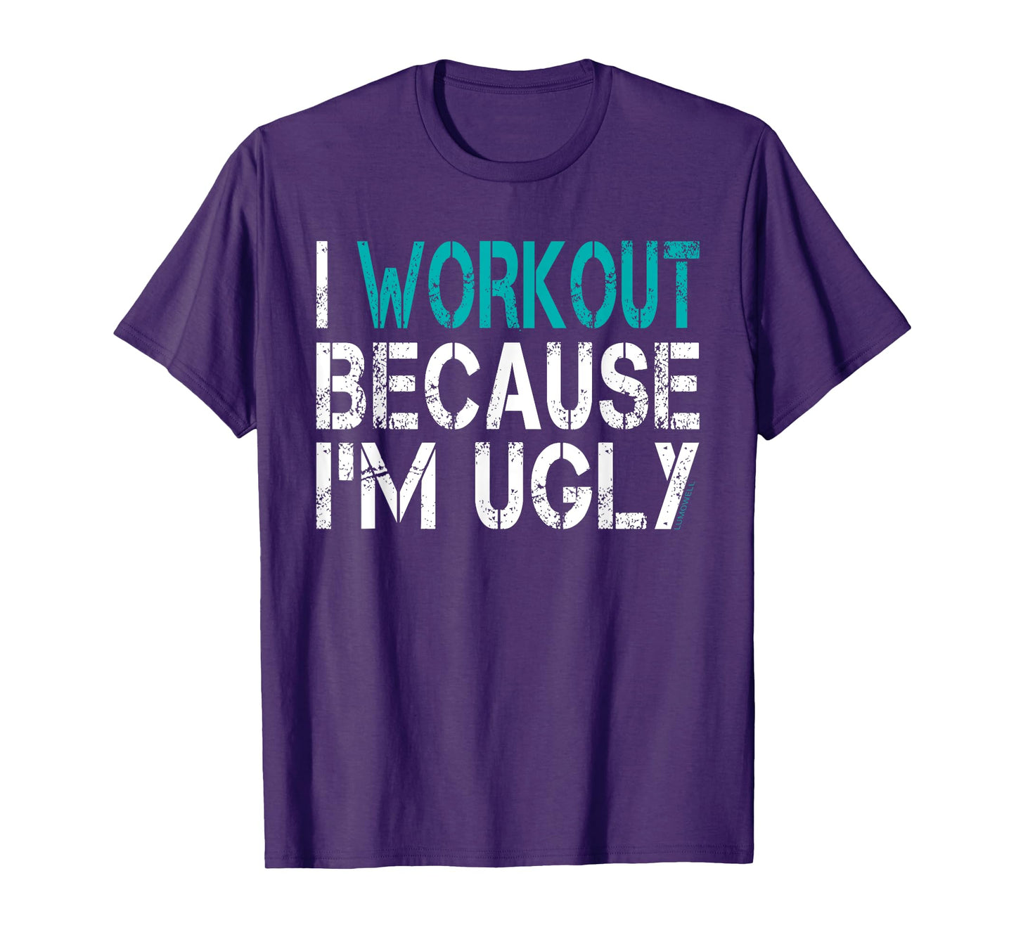 I Workout Because I'm Ugly Shirt T-Shirt
