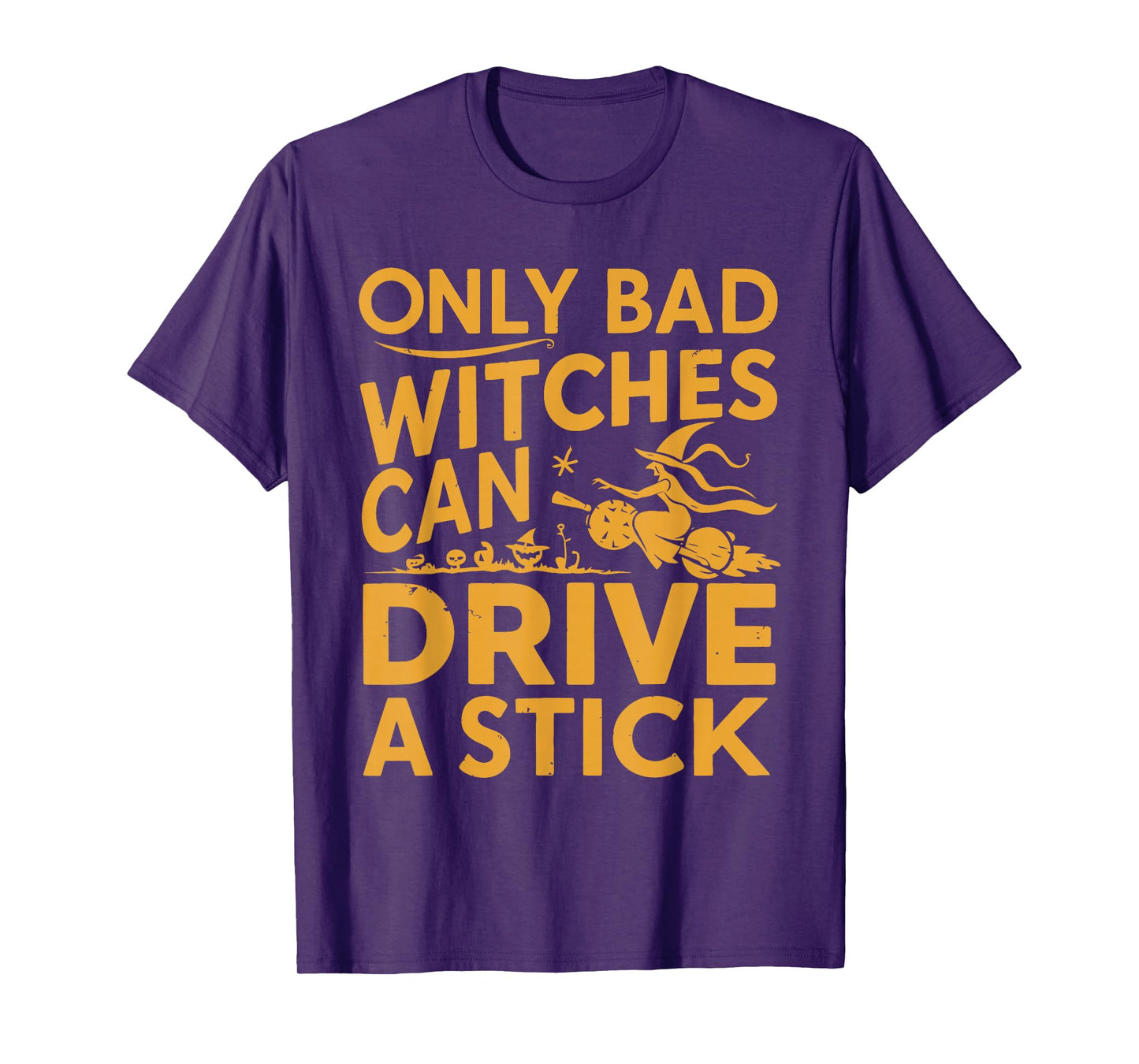 Only Bad Witches Drive a Stick Funny Halloween T-Shirt