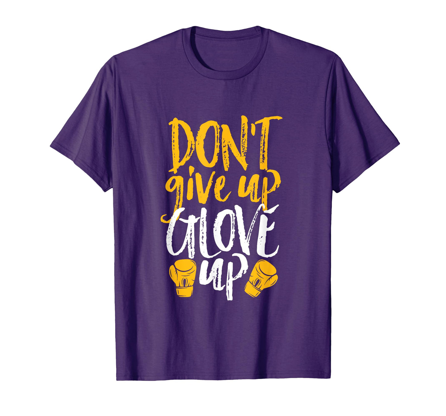 Don't Give Up Glove Up Funny Women Kickboxing Gym Motivation T-Shirt