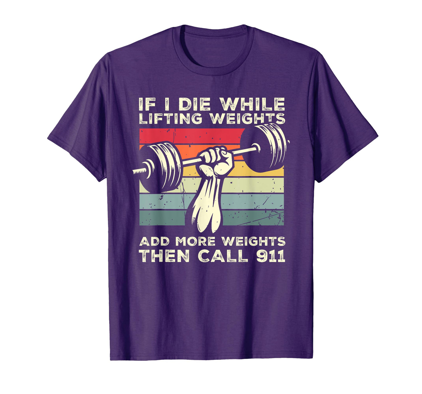 If I Die While Lifting Weights Call 911 Retro Workout Gym T-Shirt
