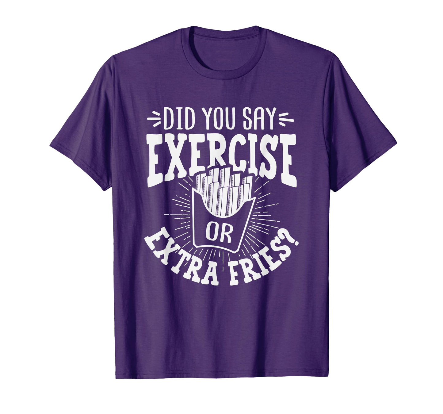 Did You Say Exercise Or Extra Fries? Workout Christmas Gift T-Shirt