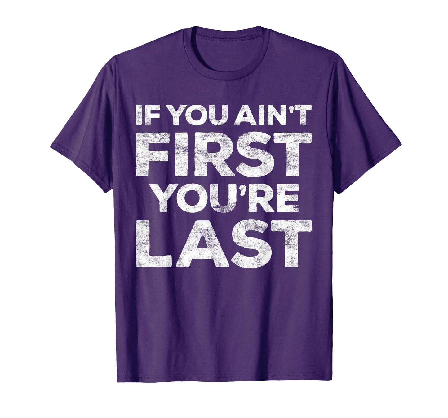 If You Ain't First You're Last T-Shirt Motivational Shirt - Unisex Adults - Light Heather Blue - Small - Classic Fit - Short Sleeve - Cotton Blend - Machine Wash