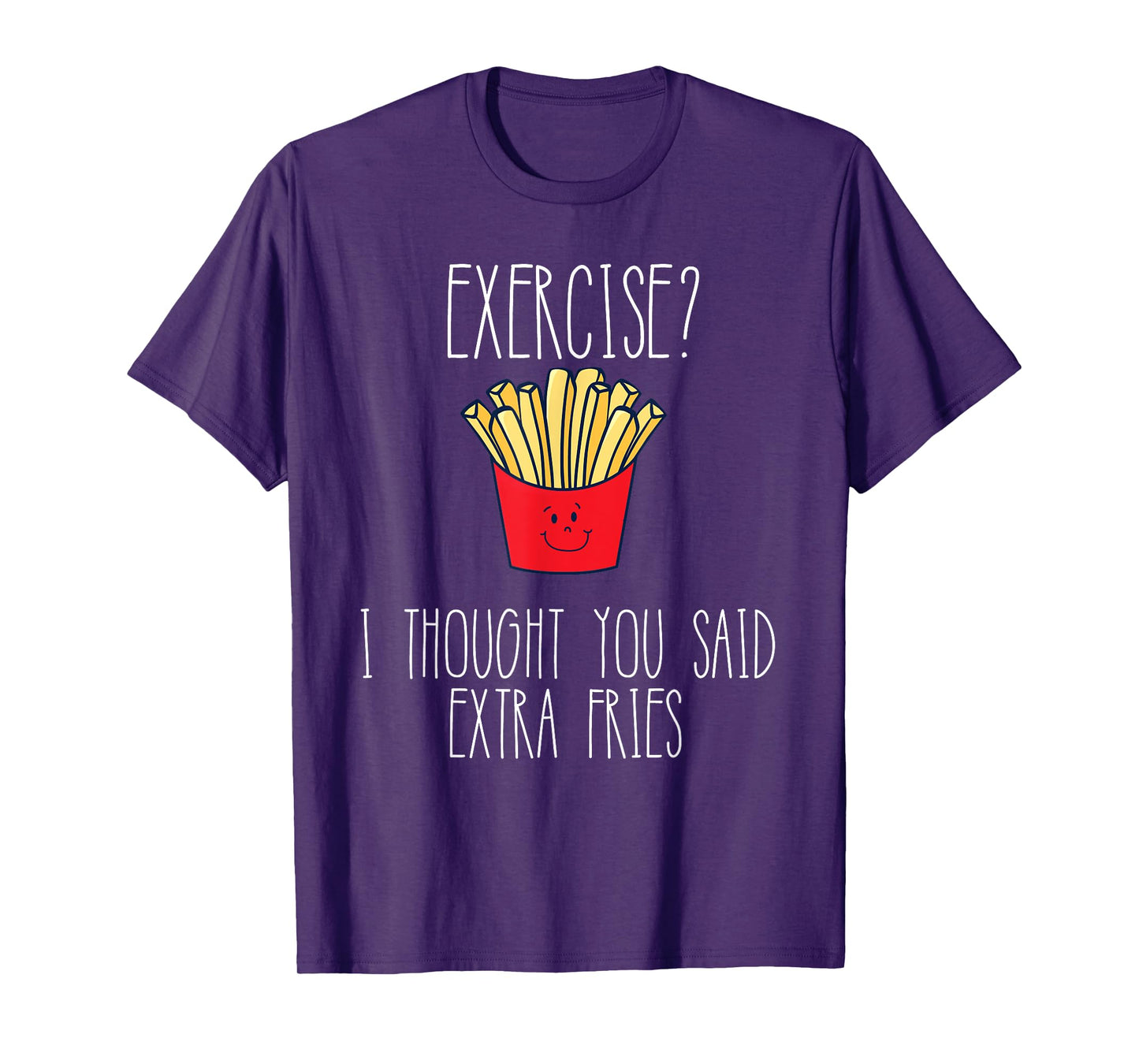 Funny Workout Gym Exercise I Thought You Said Extra Fries T-Shirt