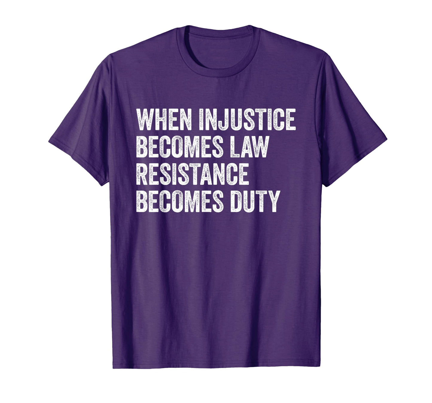 When Injustice Becomes Law - Resistance Becomes Duty Retro T-Shirt