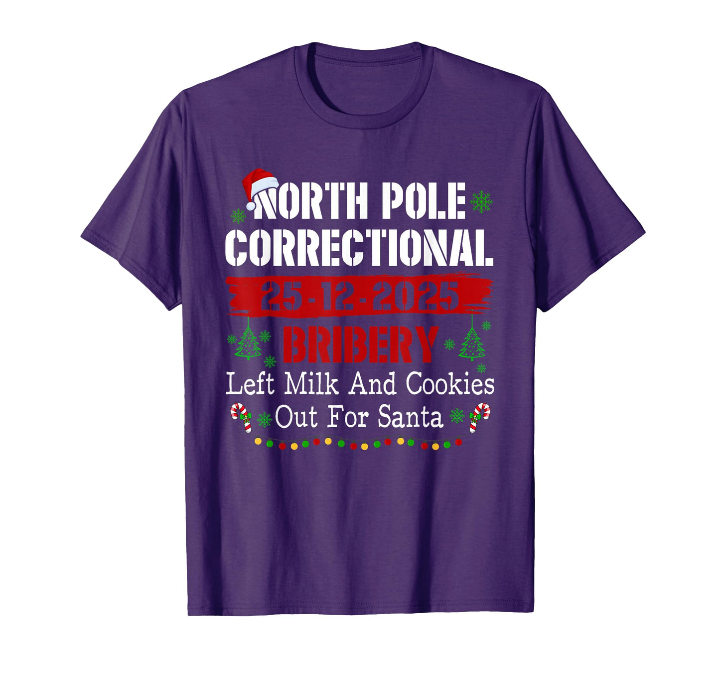 North Pole Correctional Bribery Left Milk and Cookies Xmas T-Shirt