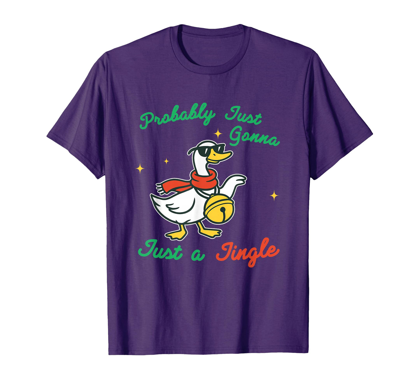Probably Just Gonna Just A Jingle Christmas Goose Quote T-Shirt