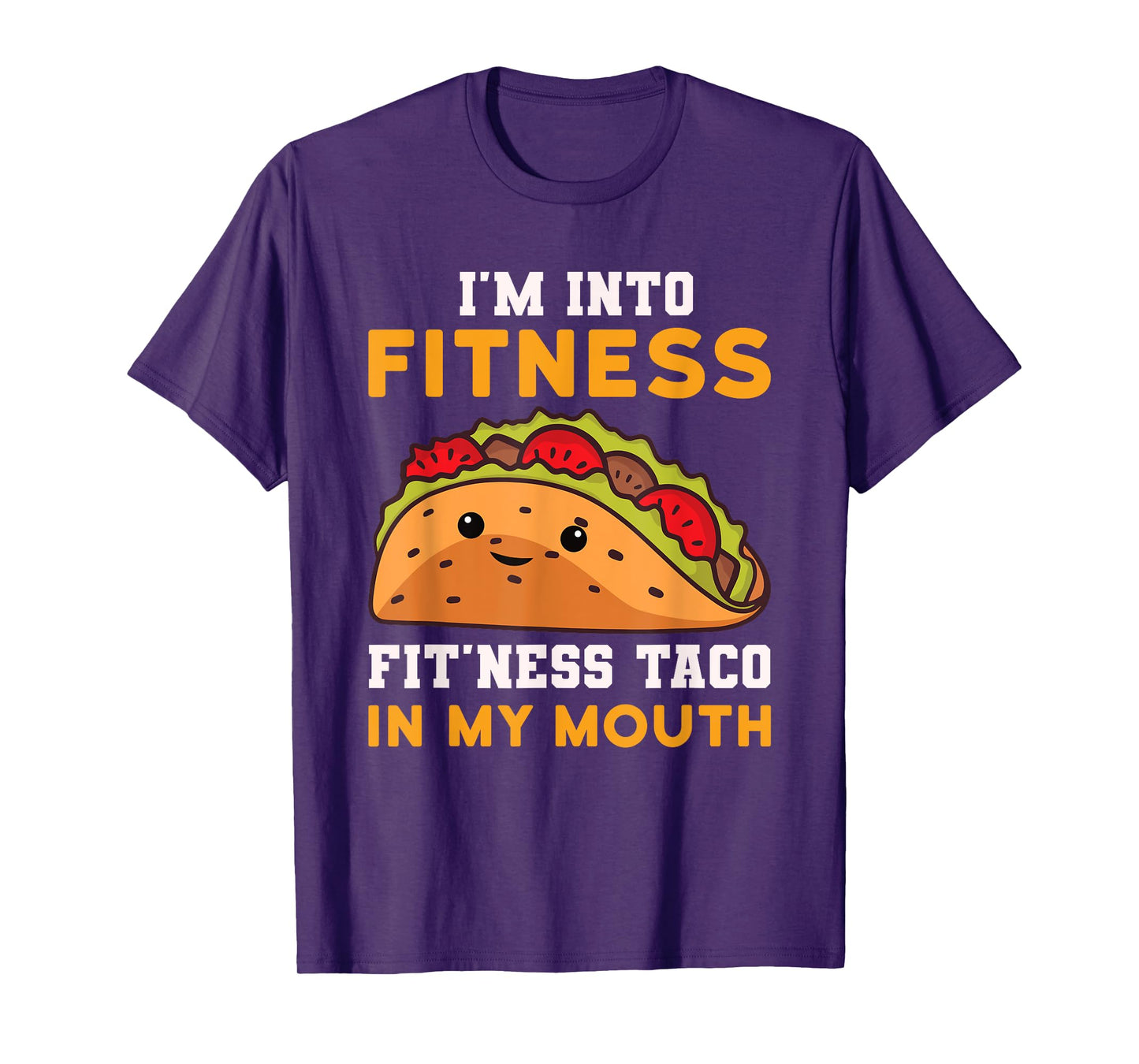 I'm Into Fitness Taco In My Mouth Funny Humor Joke T-Shirt