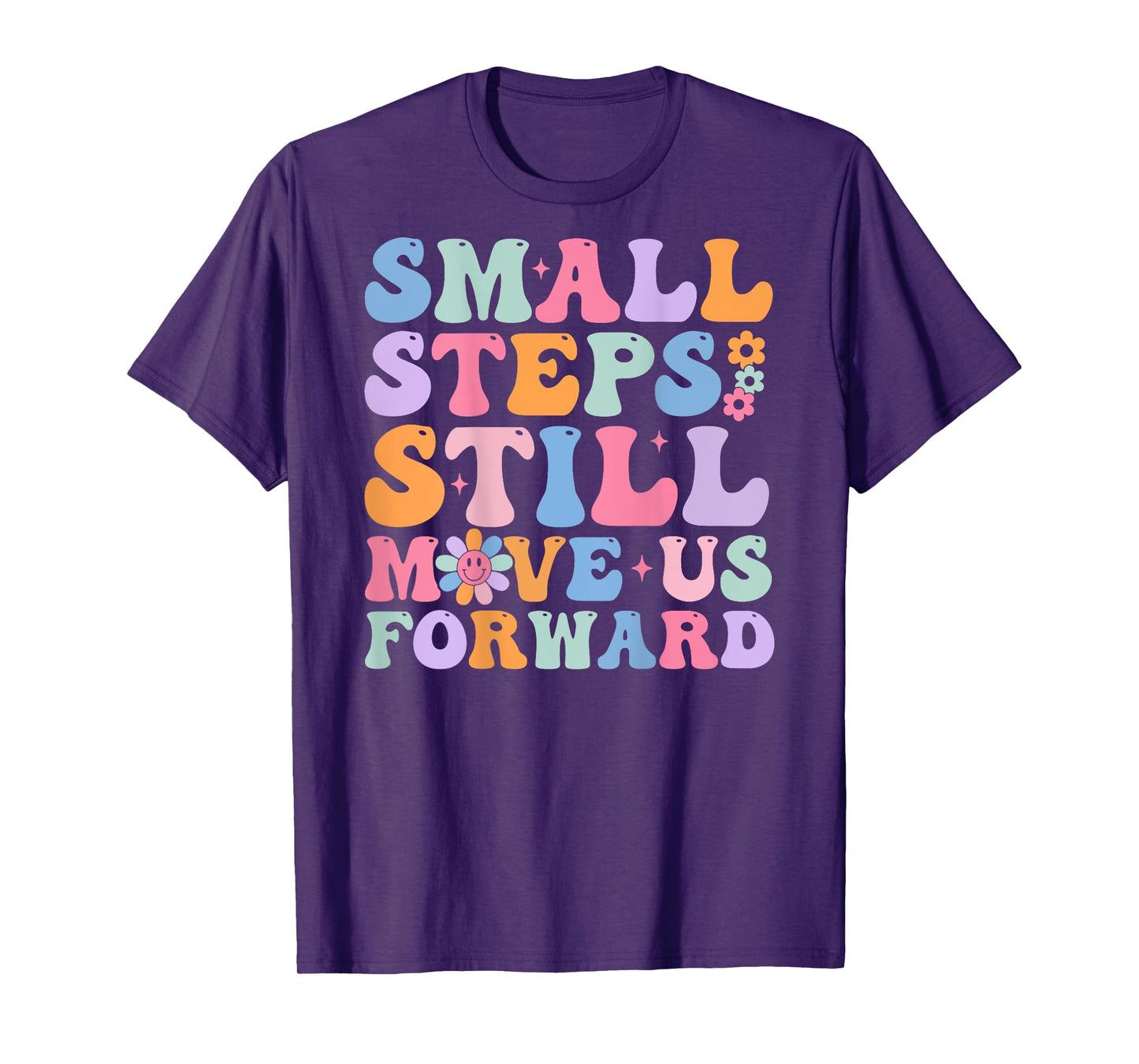 Small Steps Still Move Us Forward Funny Physical (On Back) T-Shirt