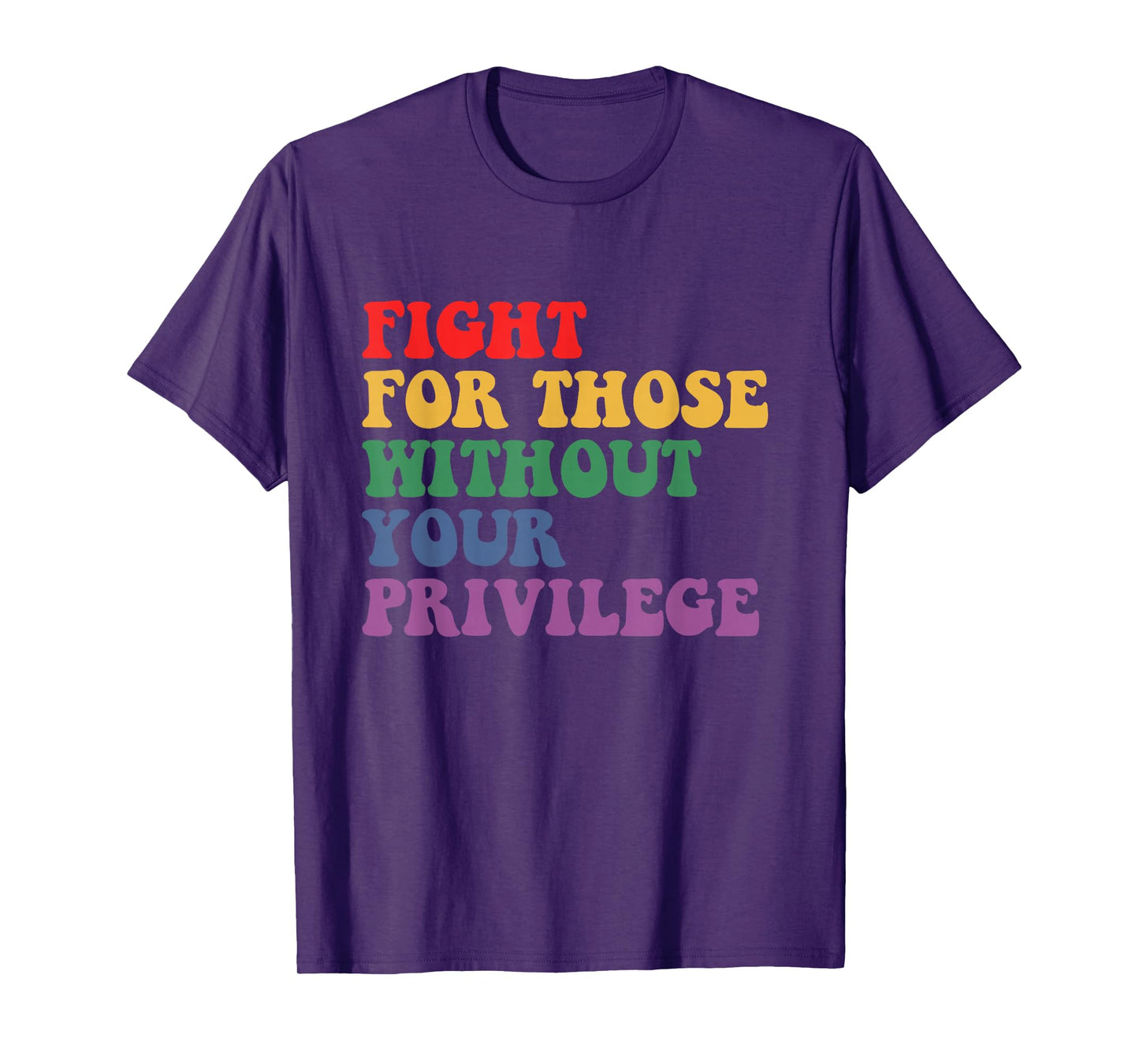Fight For Those Without Your Privilege Civil Rights Protest T-Shirt