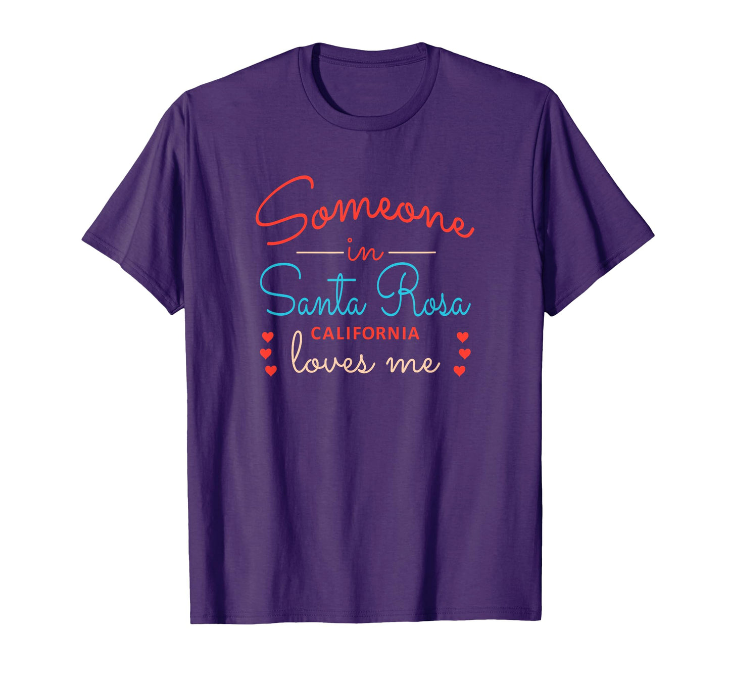 Someone in Santa Rosa California Loves Me T-Shirt