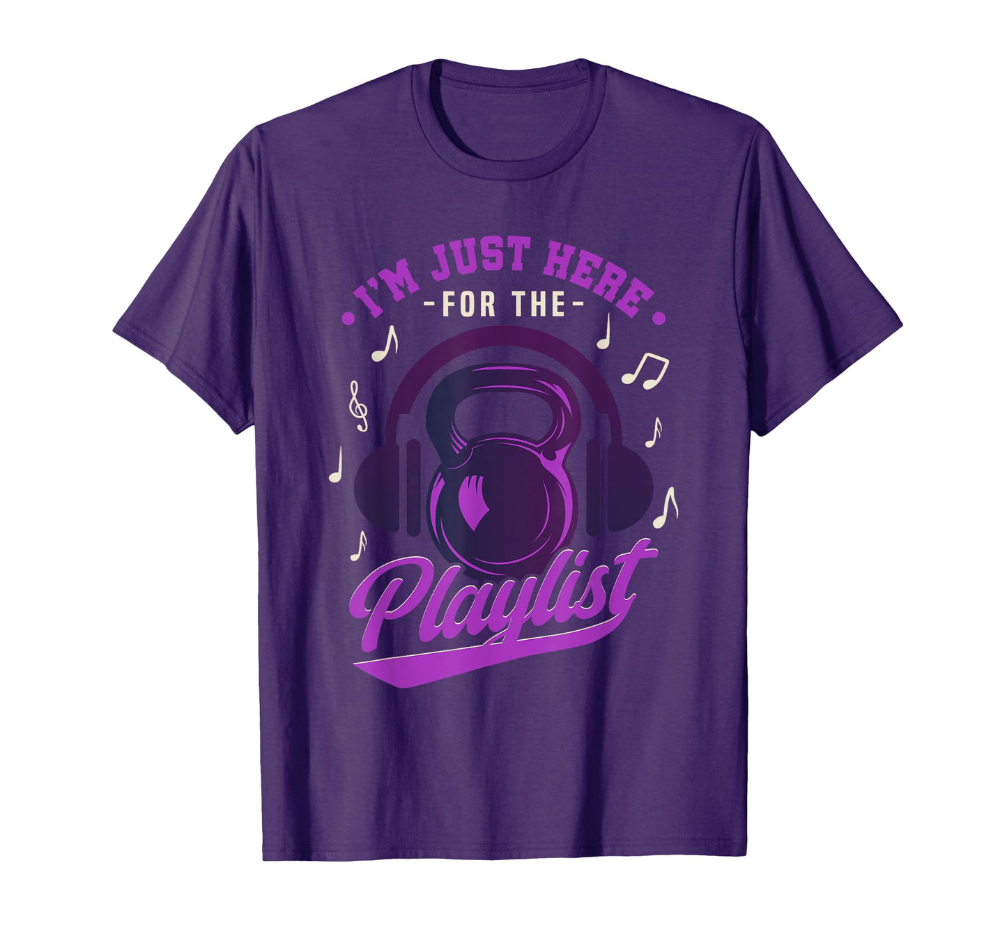 Kettlebell Workout Playlist I'm Just Here For The Playlist T-Shirt