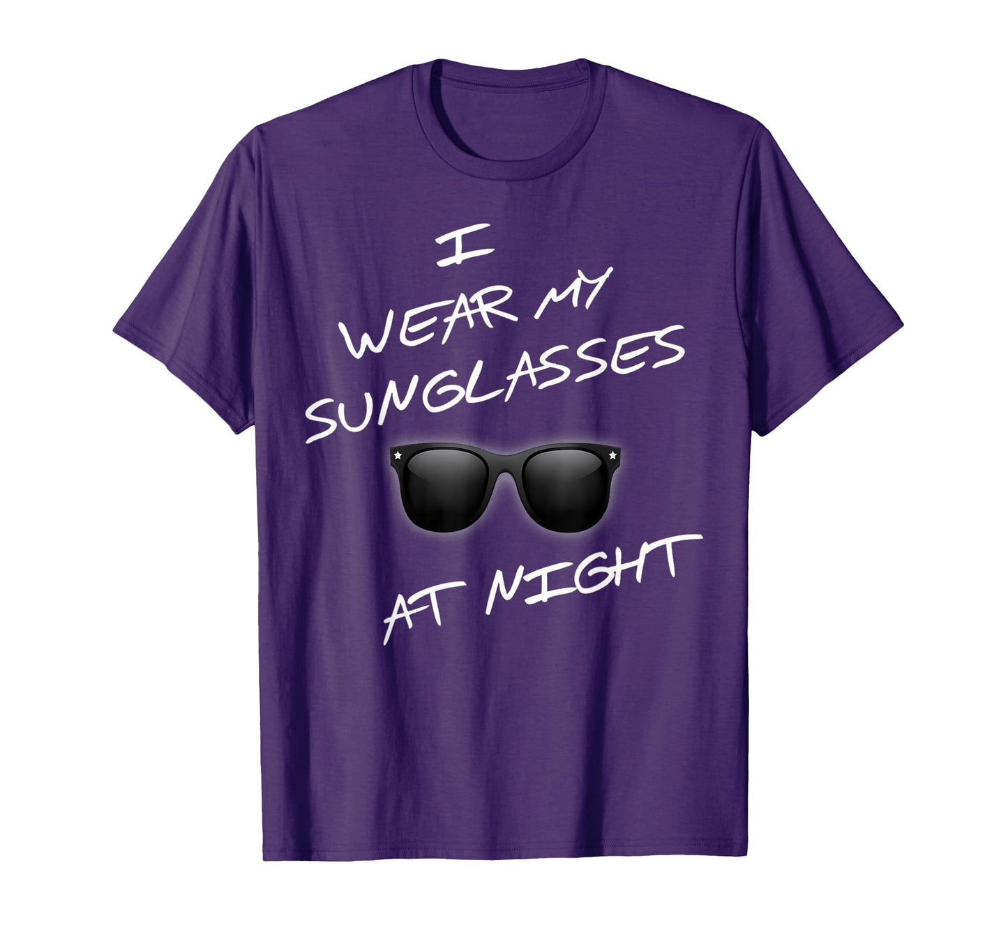 At Night Funny I Wear Sunglasses Funny Saying T-Shirt