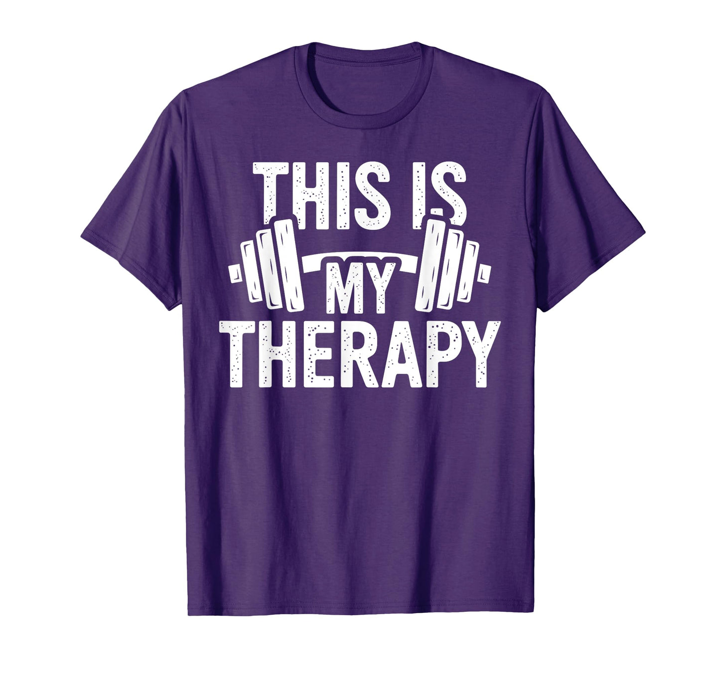Therapy Gym Workout Fitness Exercise Motivation This My T-Shirt