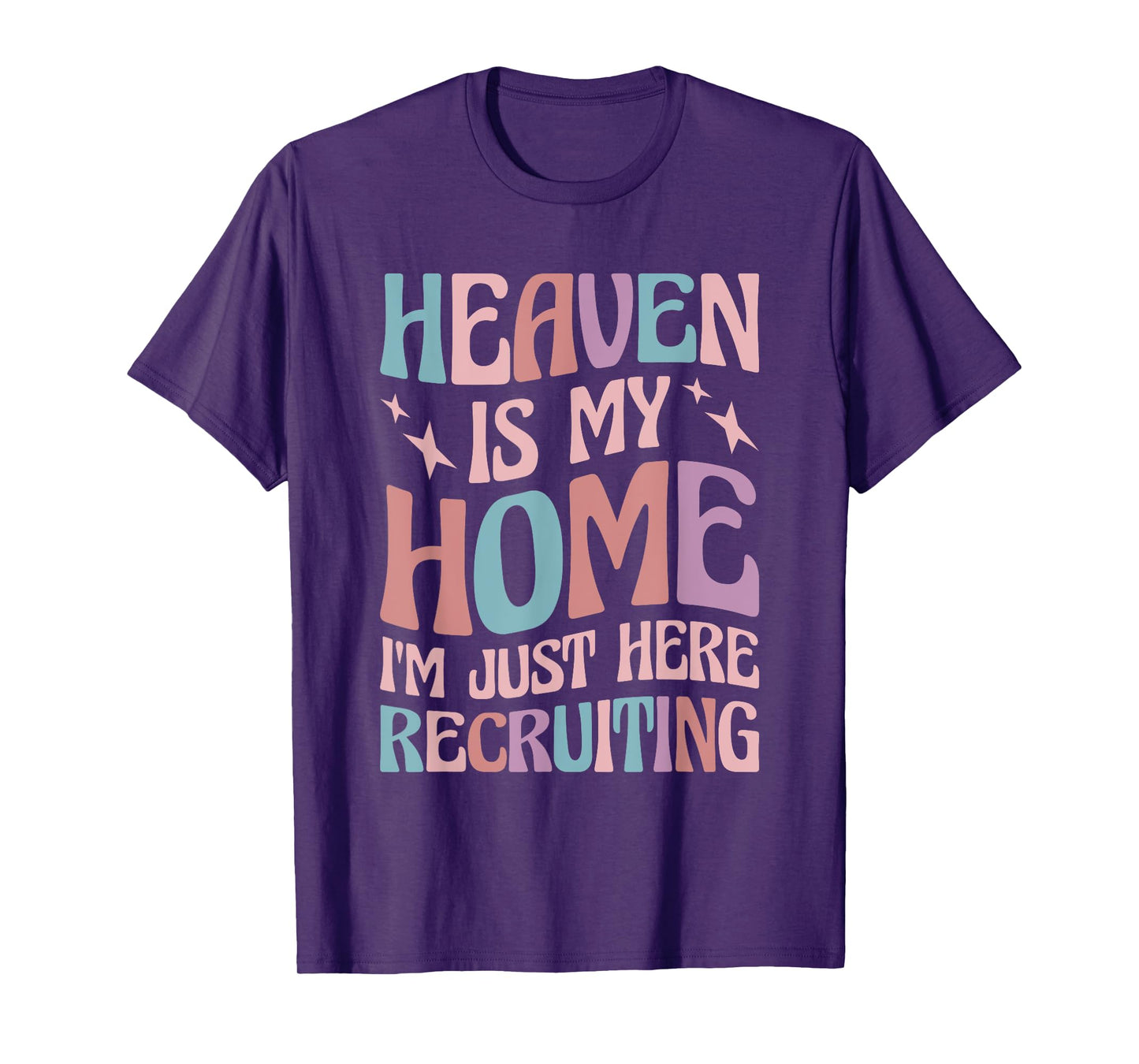 Heaven Is My Home I'm Just Here Recruiting T-Shirt