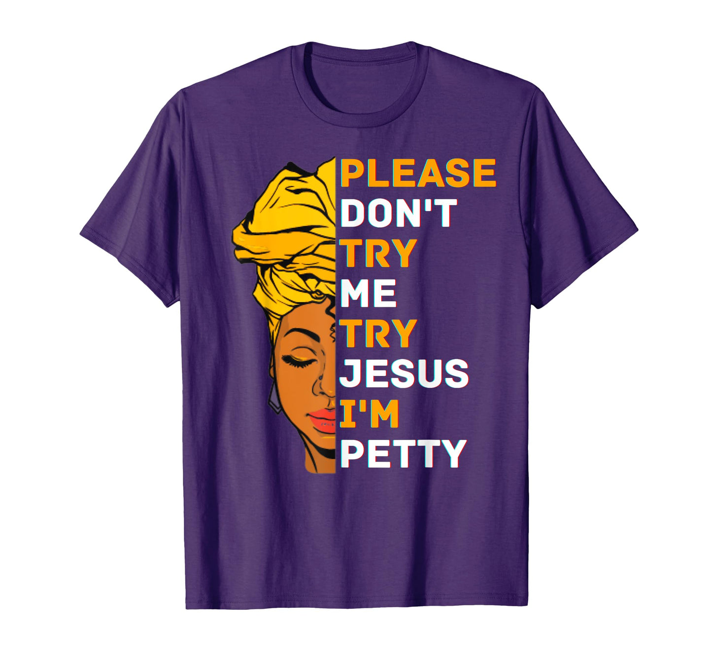 Please Don't Try Me Try Jesus Black Girl Magic Melanin Women T-Shirt