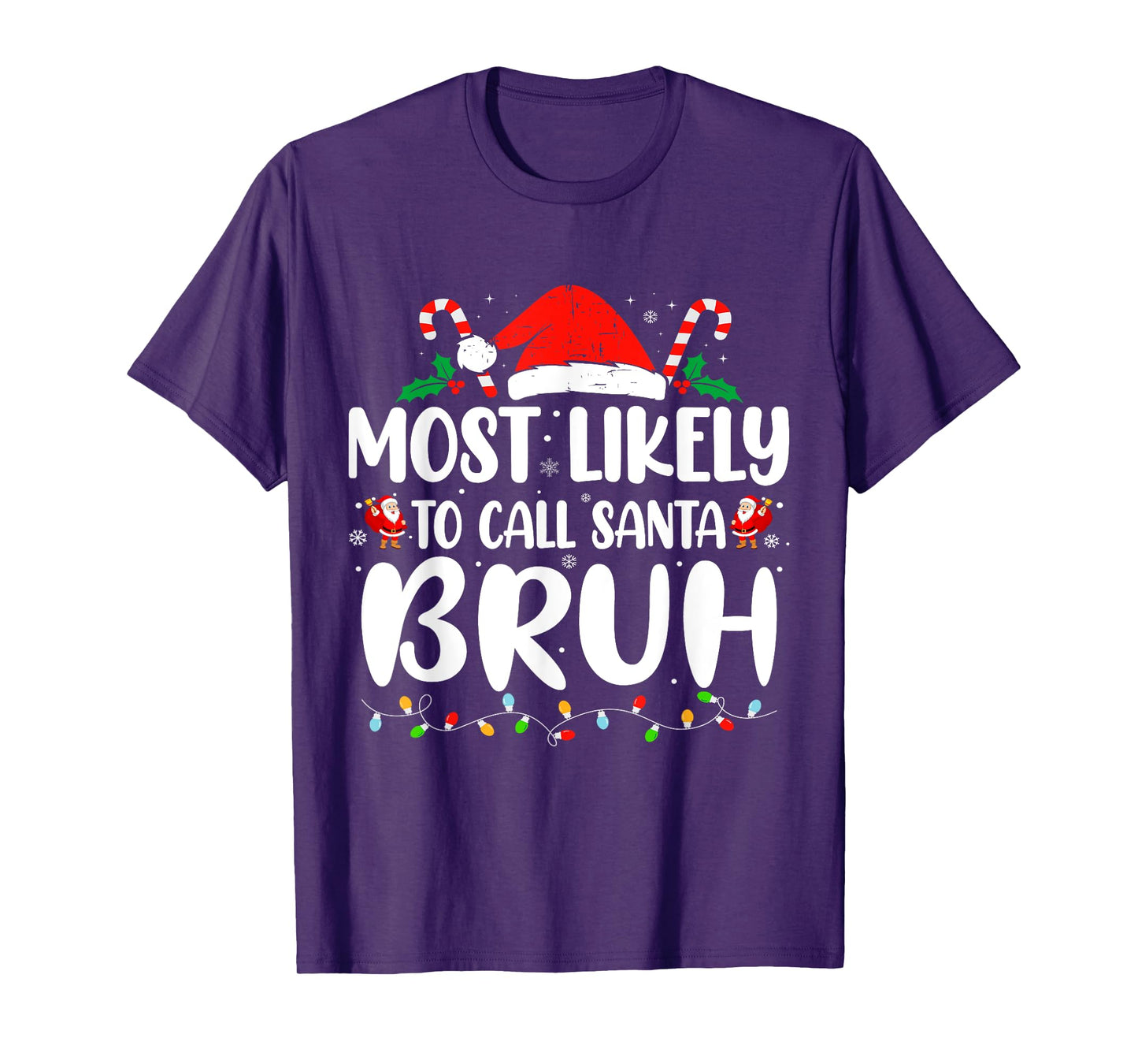 Most Likely to Call Santa Bruh Christmas Family Matching T-Shirt