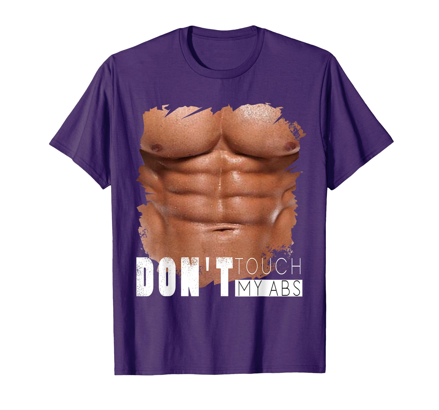 Don't Touch My Abs, Funny Fake Ripped Six Pack Abs T-Shirt