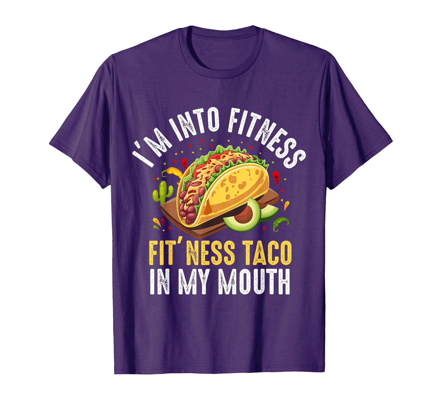 I'm Into Fitness Fit'ness Taco In My Mouth T-Shirt