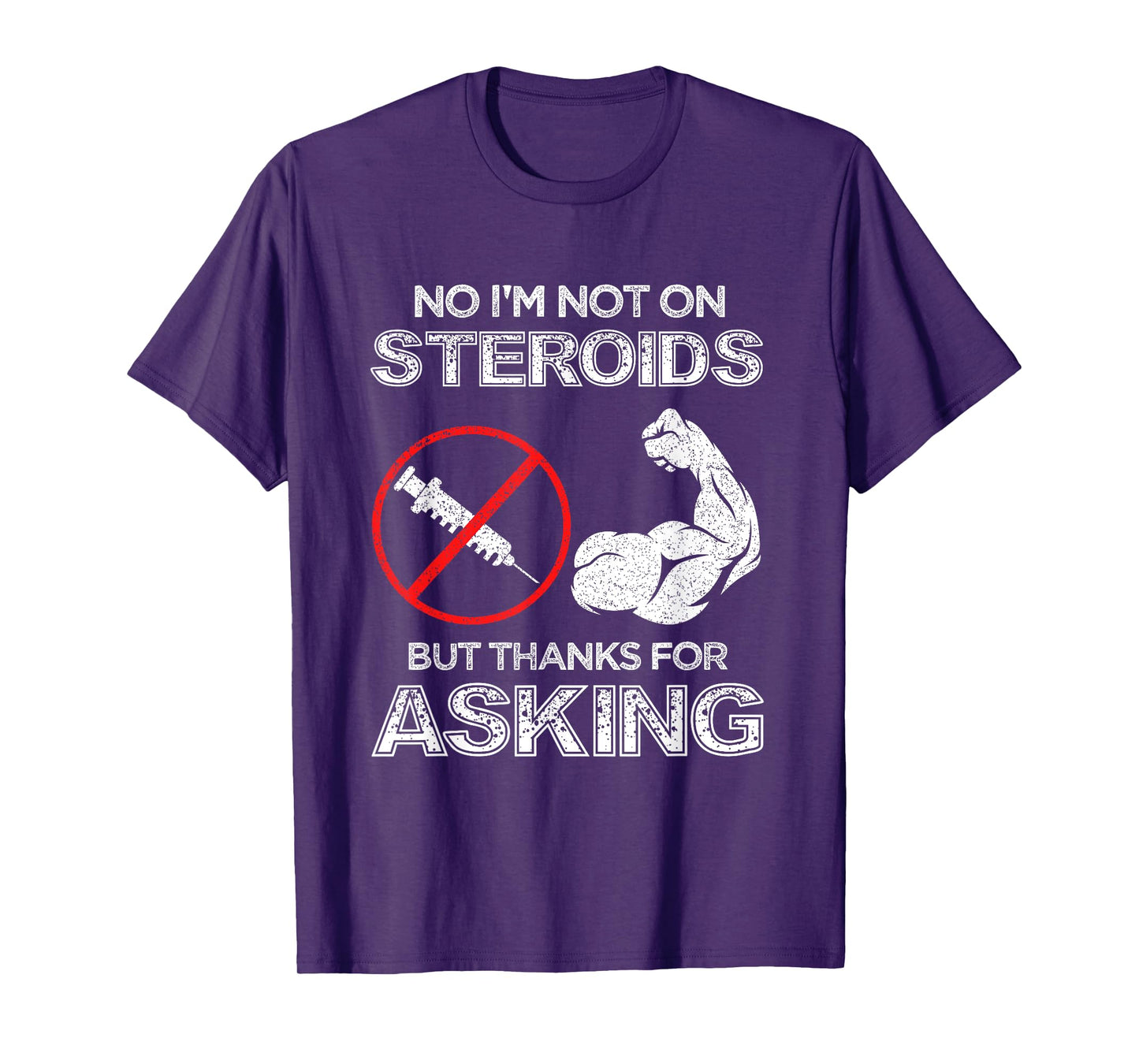 Gym Exercise Fitness Muscle Workout Gifts No I'm Not On Steroids But Thanks For Asking Bodybuilder T-Shirt