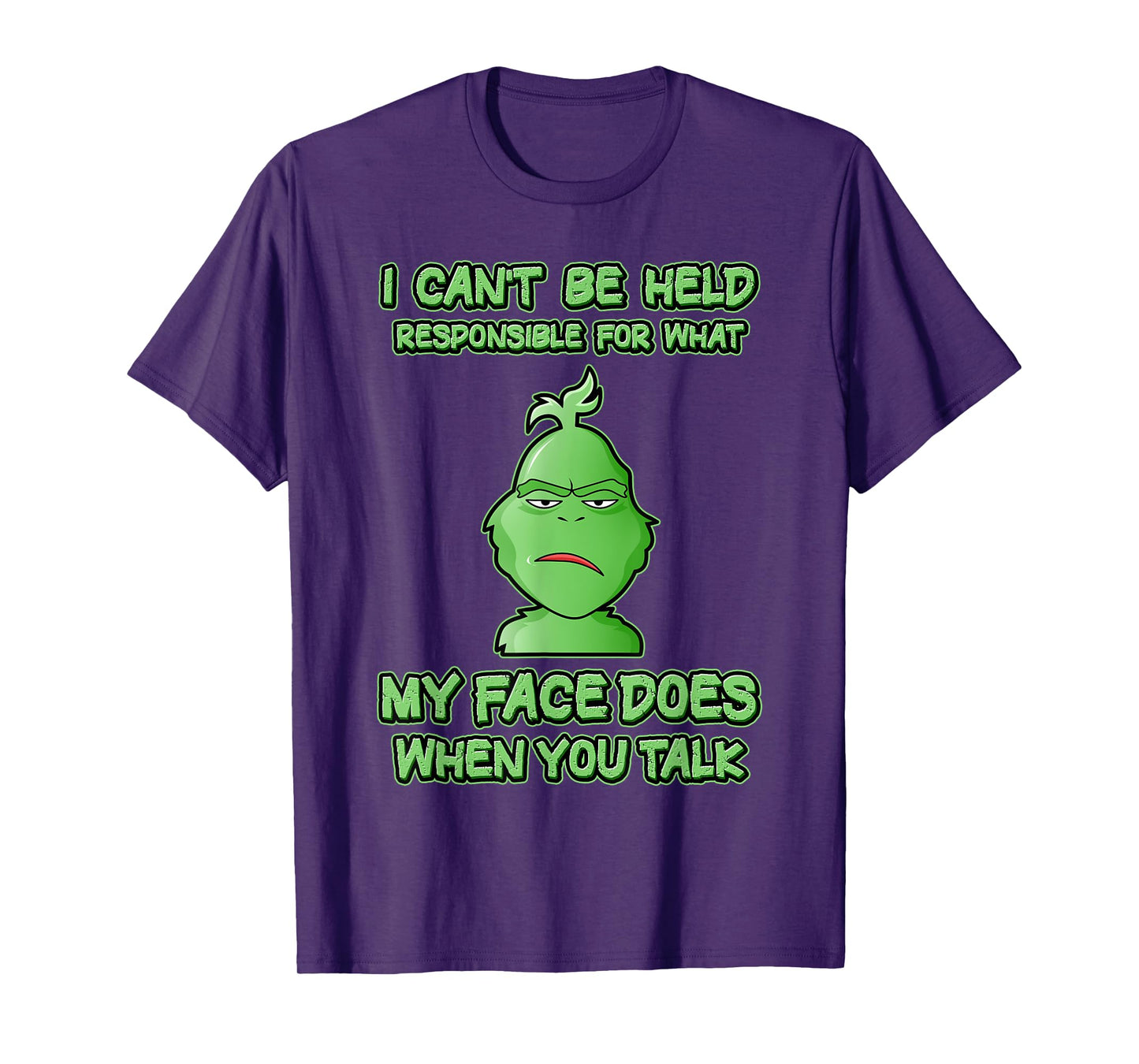 Can't Be Held Responsible What Face Does When You Talk T-Shirt