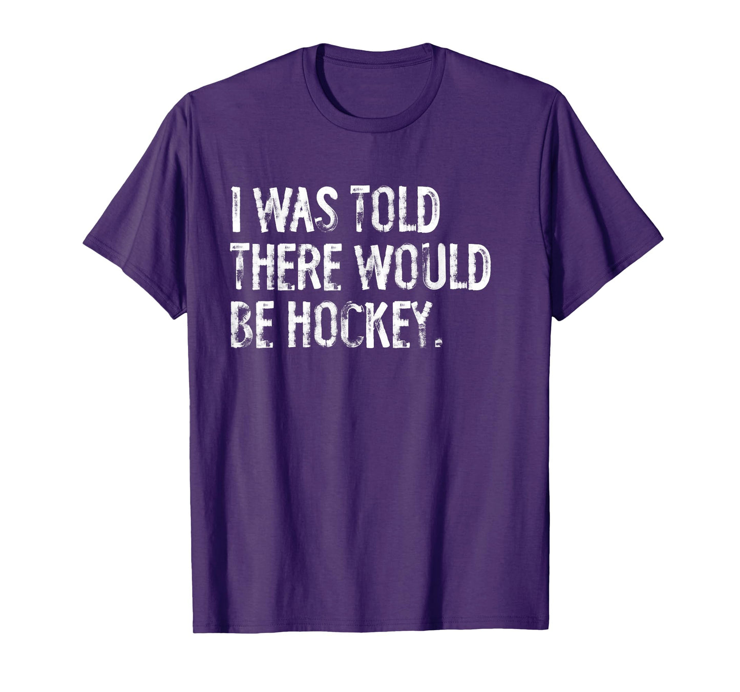 I Was Told There Would Be Hockey T-Shirt
