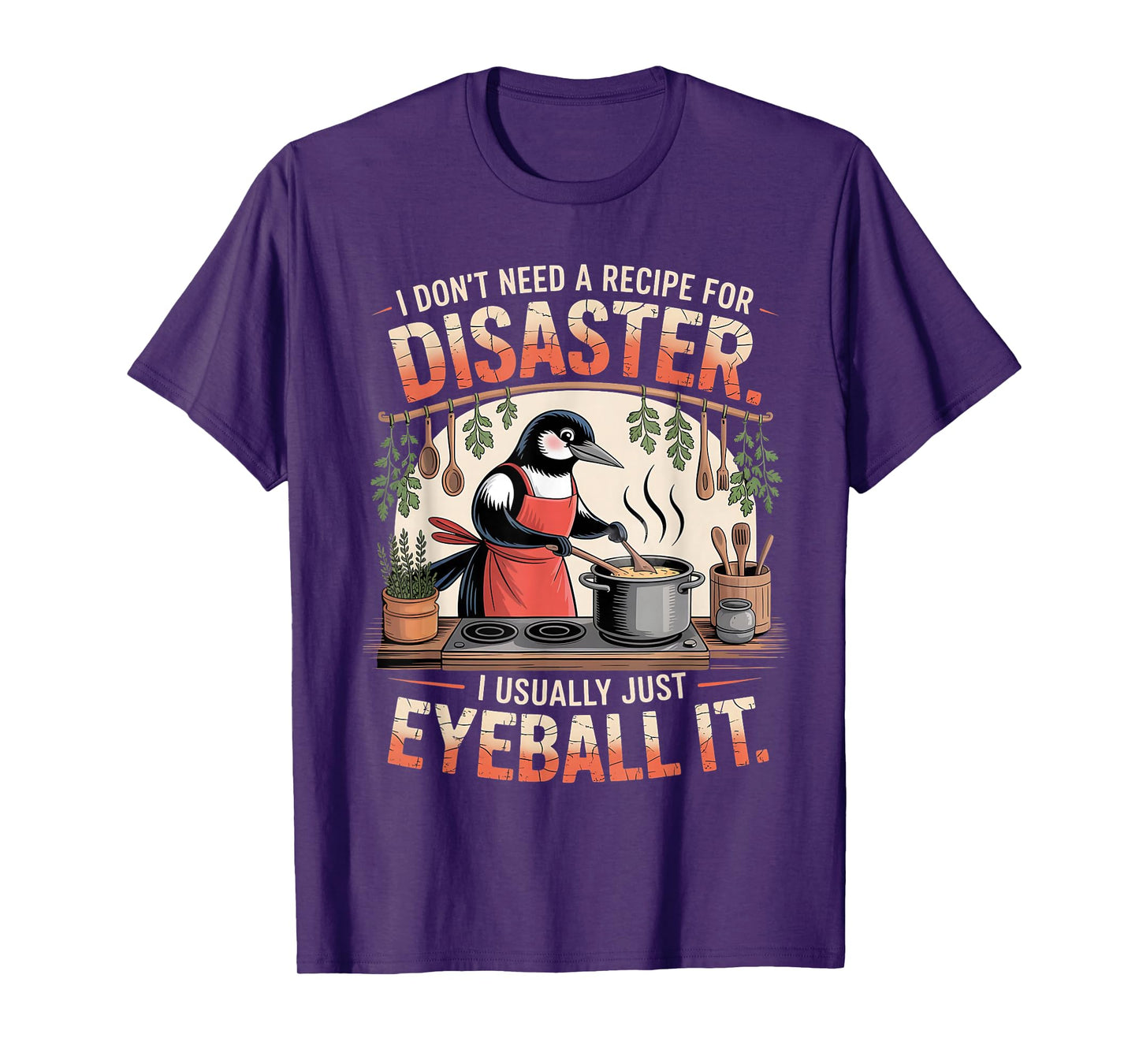 Funny Cooking Quote Recipe Foodies Humor Chefs Home Cooks T-Shirt
