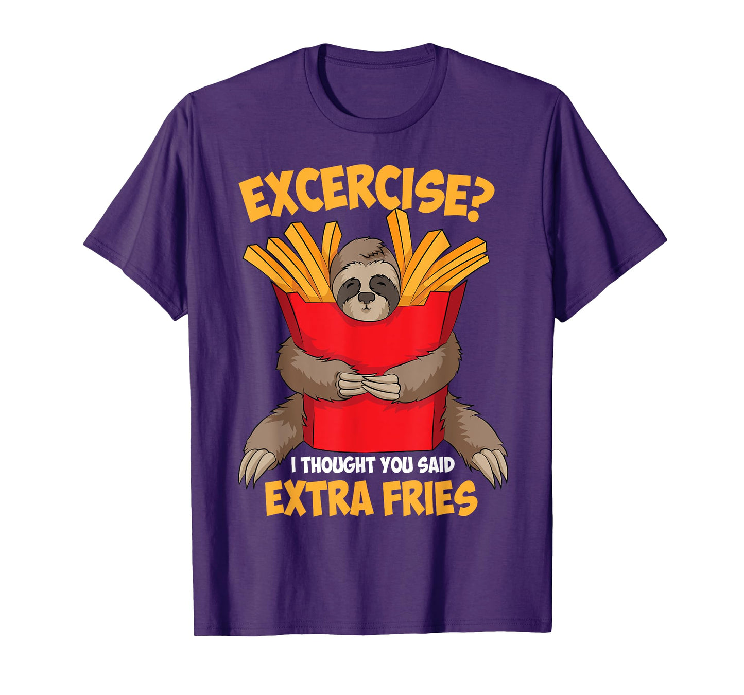 Excercise? I Thought You Said Extra Fries Shirt Funny Gift T-Shirt