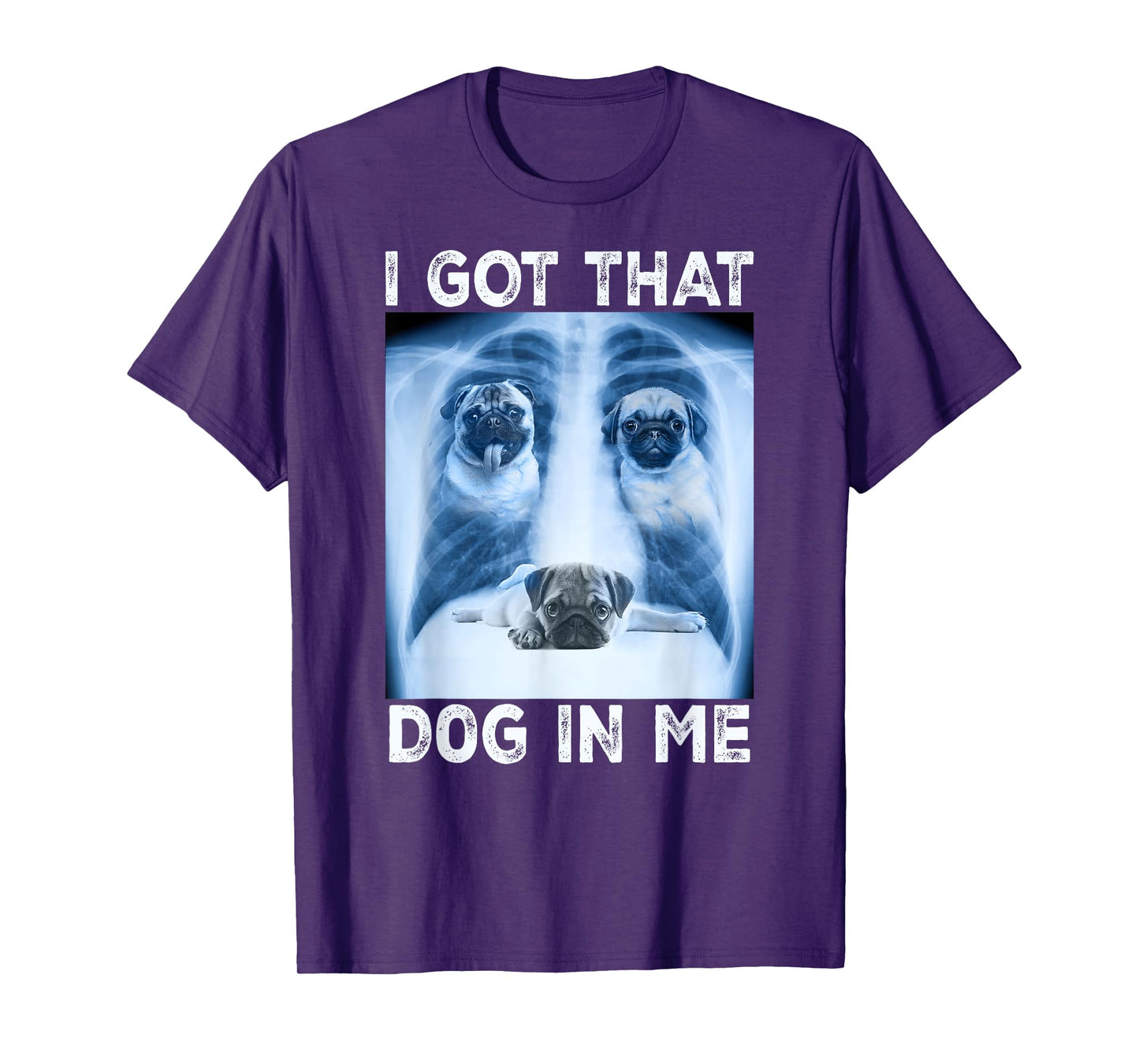 I Got that Dog in Me Dog Xray Meme Funny Dog Pet Pug T-Shirt