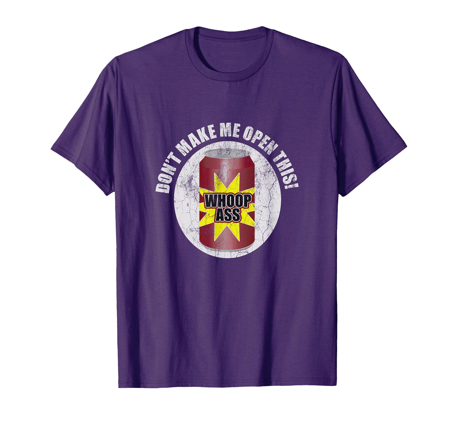 Don't Make Me Open Can Of Whoop Ass Distressed Nostalgic T-Shirt