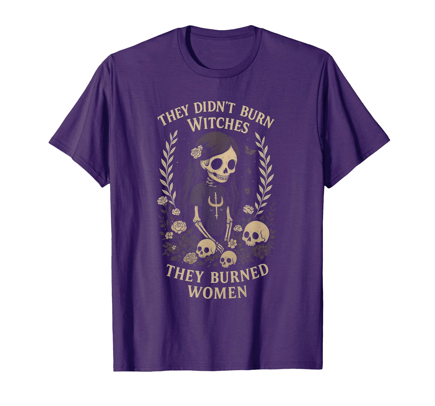 They Didn’t Burn Witches They Burned Women Feminist Gothic T-Shirt