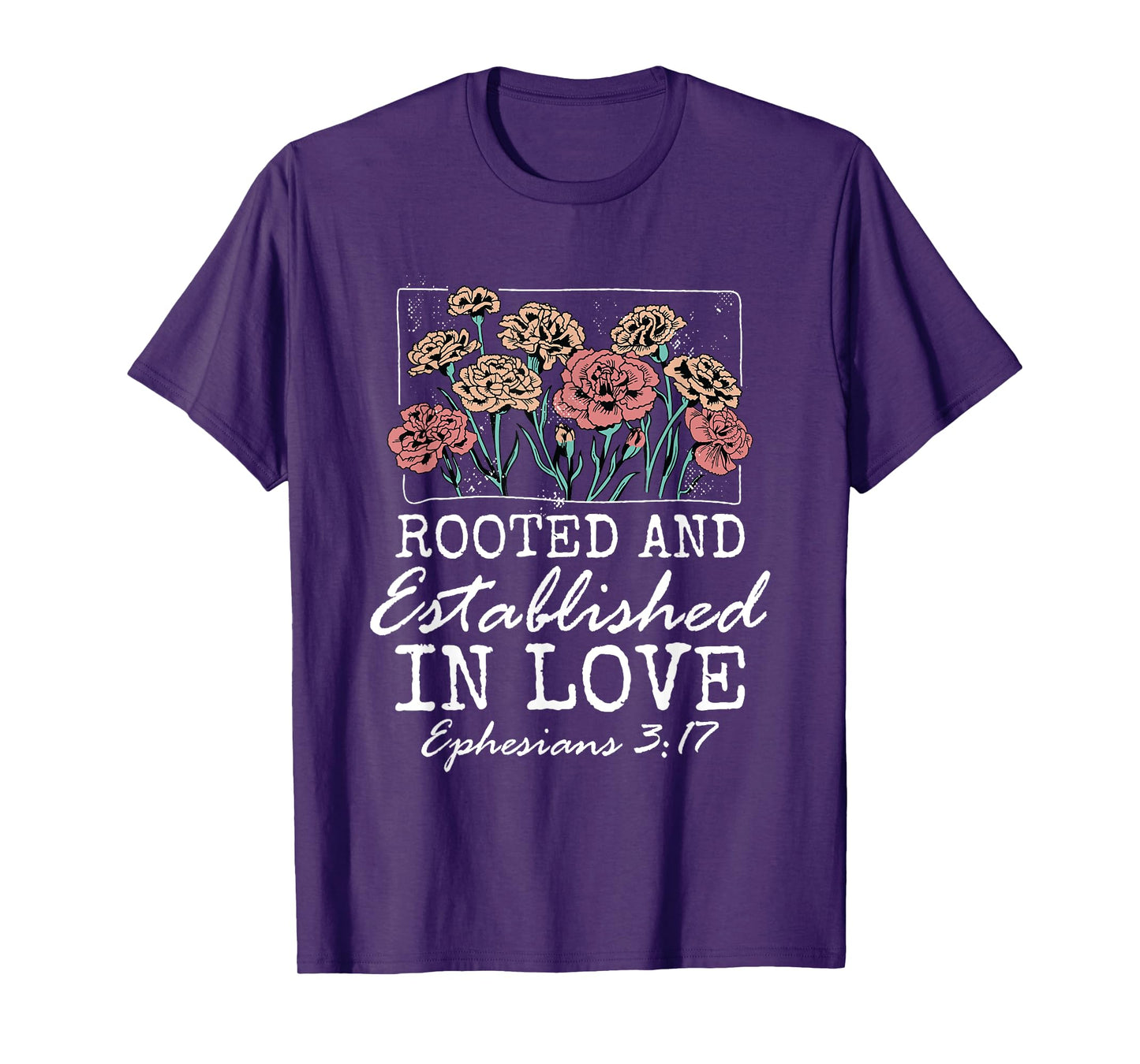 Christian Ephesians 3:17 Rooted and Established in Love T-Shirt