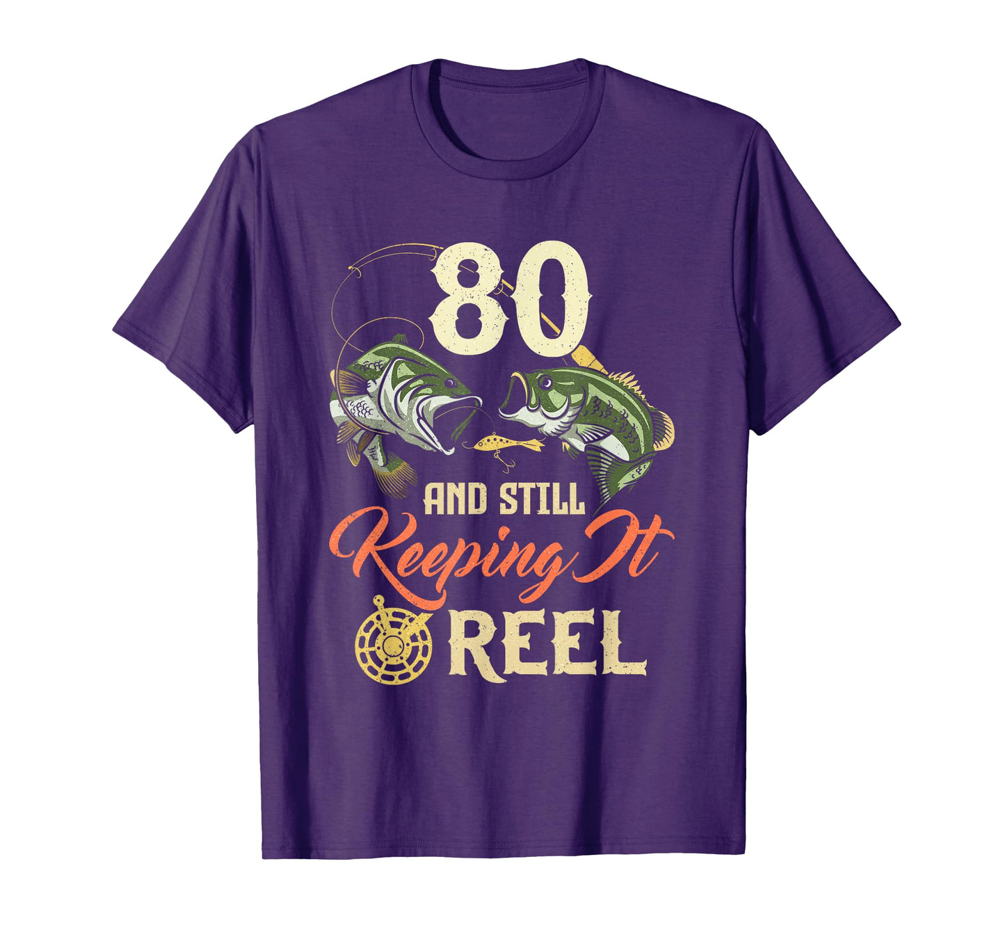 80 And Still Keeping It Reel 80 Birthday Fishing 80th BDay T-Shirt