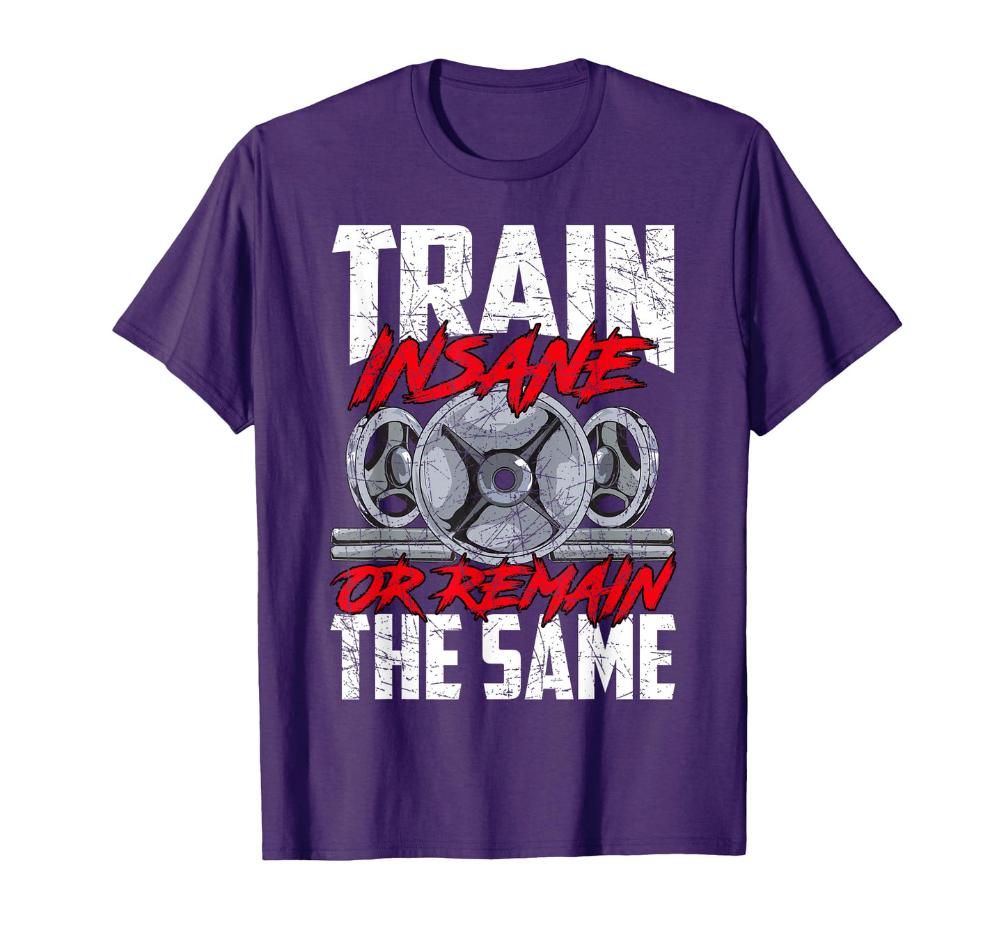 Train Insane or Remain The Same Weightlifting Gym Athlete T-Shirt