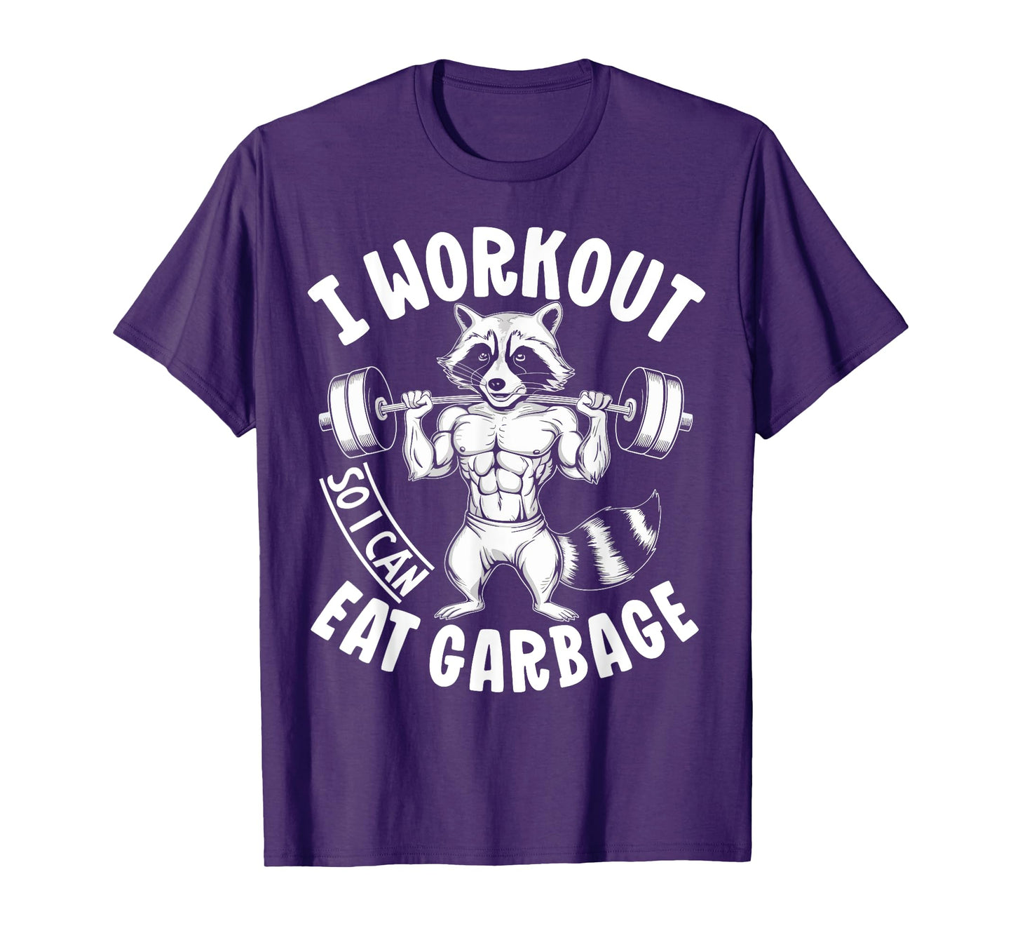 Raccoon Gym Weight Training I Work Out So I Can Eat Garbage T-Shirt