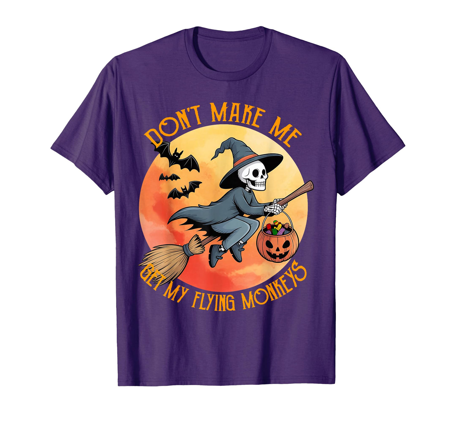 Skeleton Witch Halloween Don't Make Me Get My Flying Monkeys T-Shirt