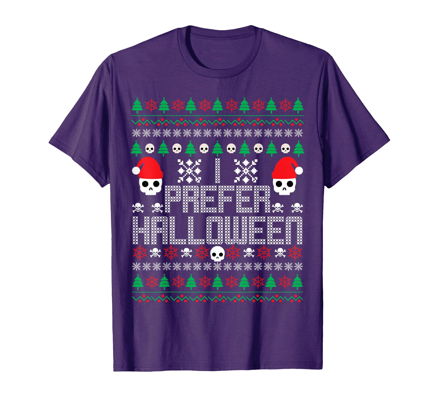 I Prefer Halloween Skulls Ugly Christmas Sweater Men Women T-Shirt