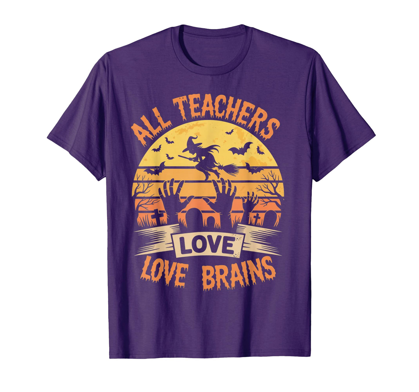 All Teachers Love Brains Funny Halloween Teacher Gifts Funny T-Shirt