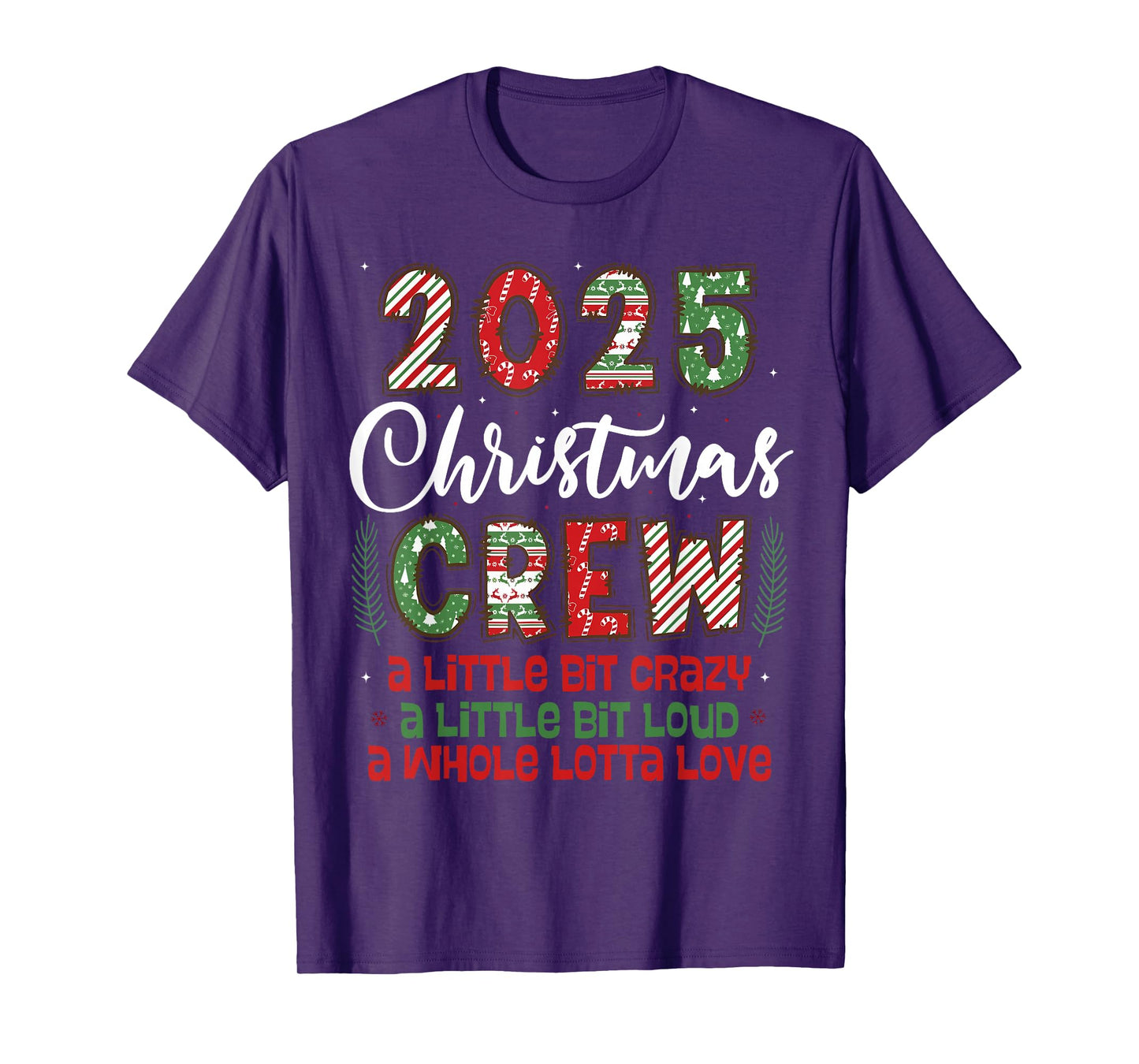 2025 Christmas Crew A Little Bit Crazy Loud Holiday Pajamas T-Shirt