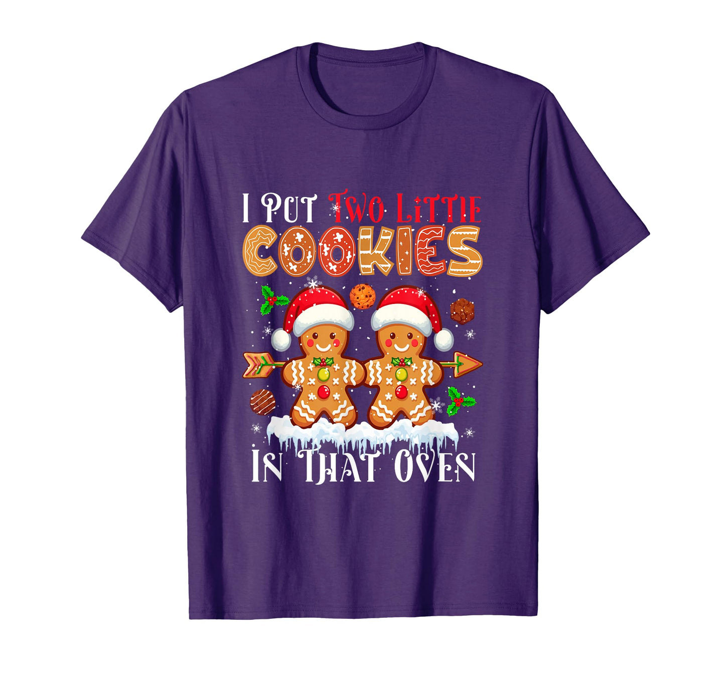Put Two Xmas Cookies in That Oven Baker Proud Pregnancy T-Shirt
