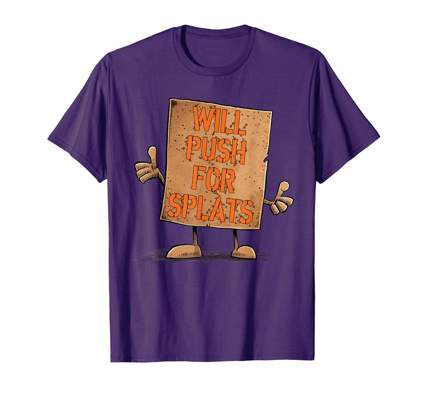Will Push For Orange Splats Cardboard Sign Fitness Theory T-Shirt