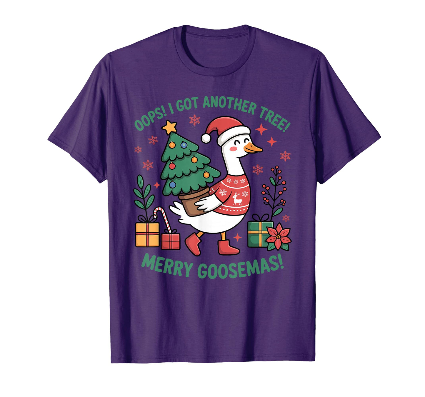 Oops I Got Another Tree Merry Goosemas Funny Christmas Geese T-Shirt