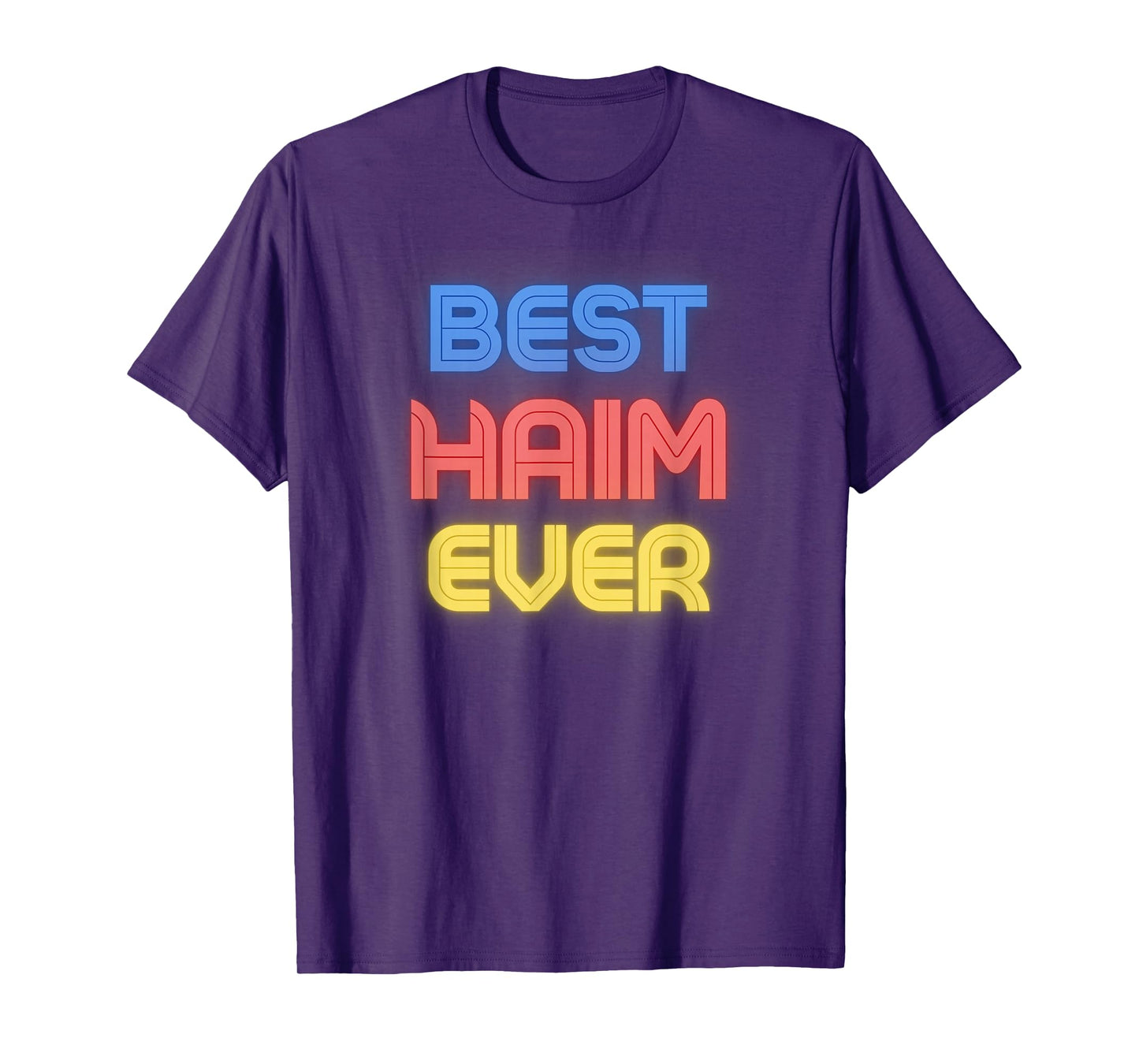 Best Haim Ever - Funny Haim Name Haim T-Shirt