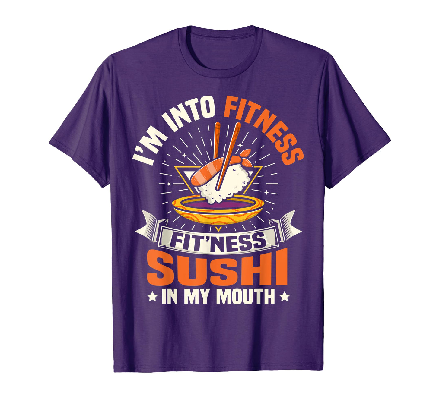 I'm Into Fitness Sushi In My Mouth Foodie Food Meme T-Shirt