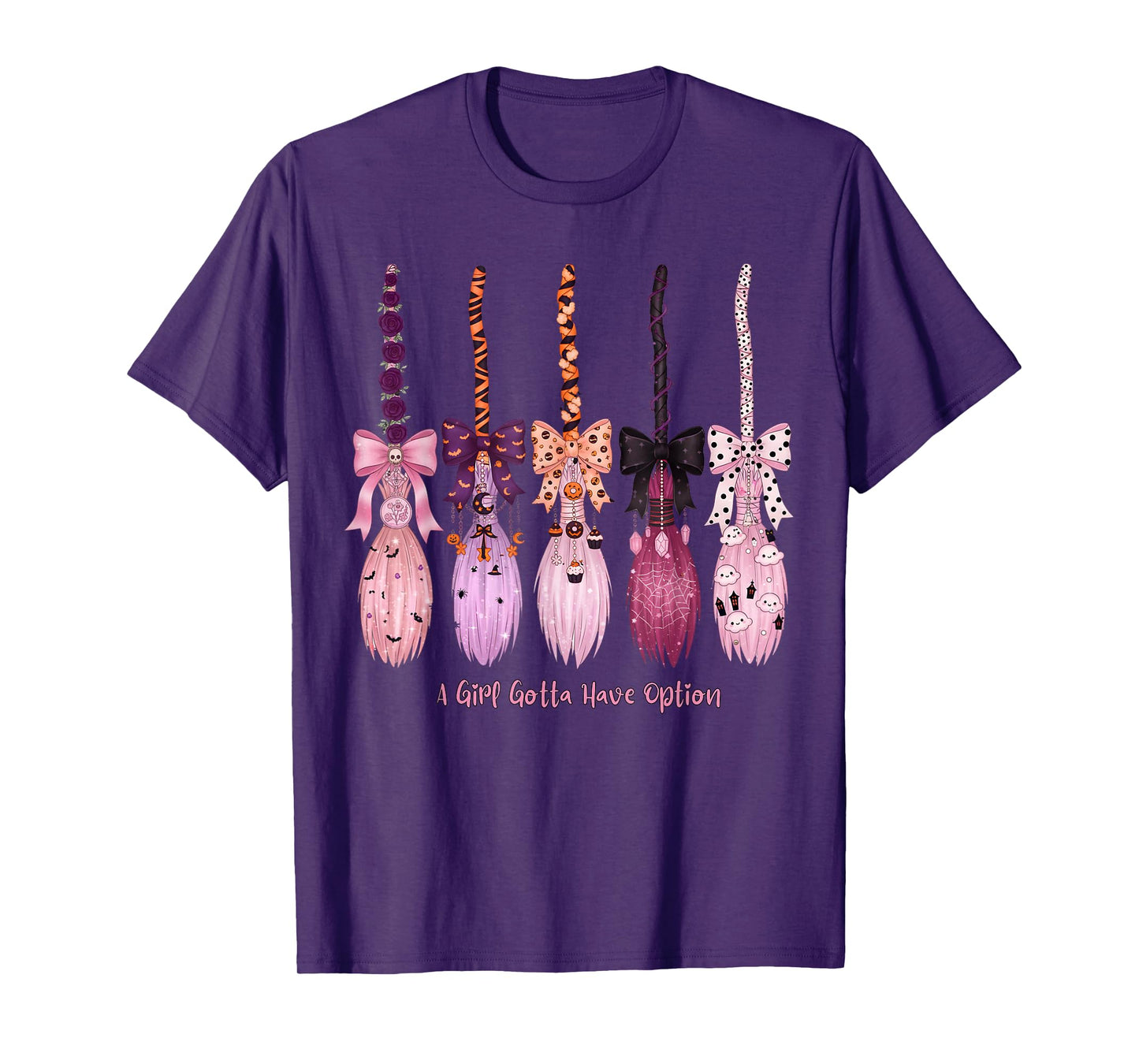 A Girl's Gotta Have Options Funny Broom Witches Halloween T-Shirt