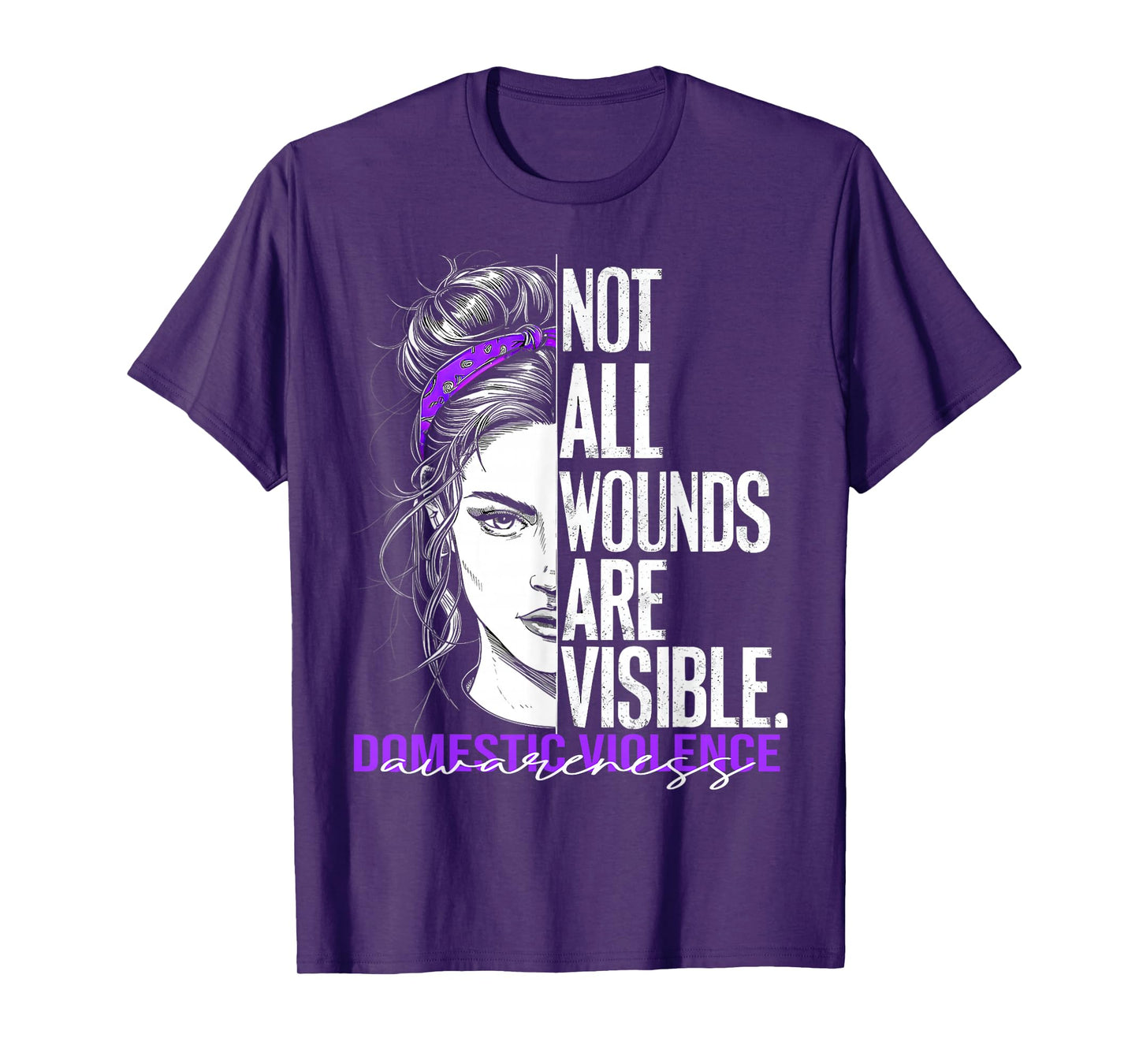 Not All Wounds Are Visible Women Domestic Violence Awareness T-Shirt