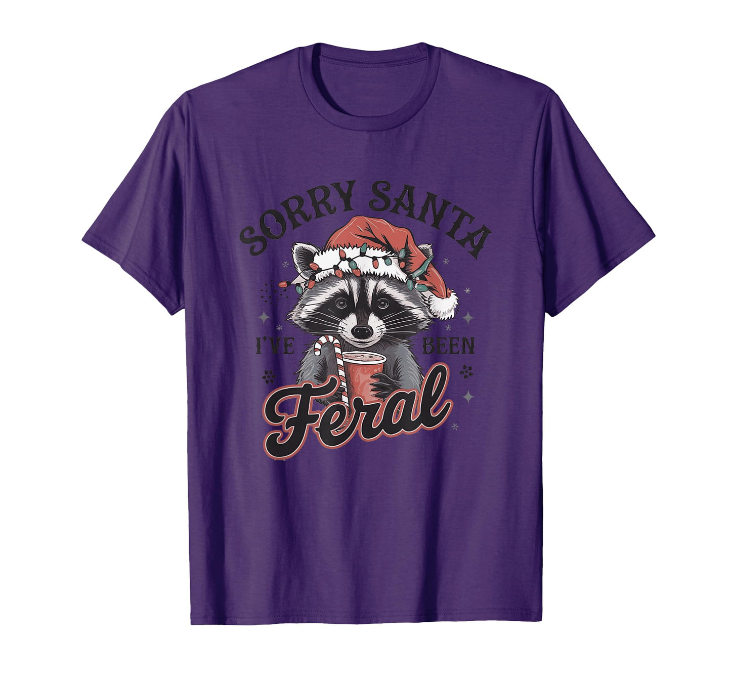 Sorry Santa I've Been Feral Raccoon Fun T-Shirt