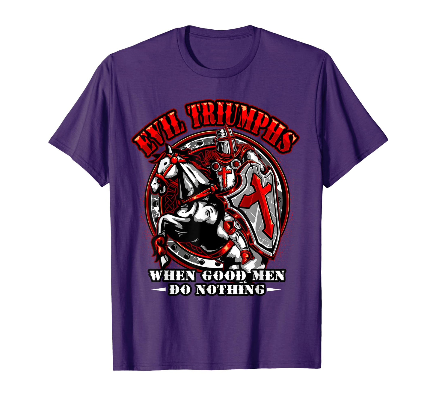 Knight Templar Tshirt Evil Triumphs When Good Men Do Nothing T-Shirt