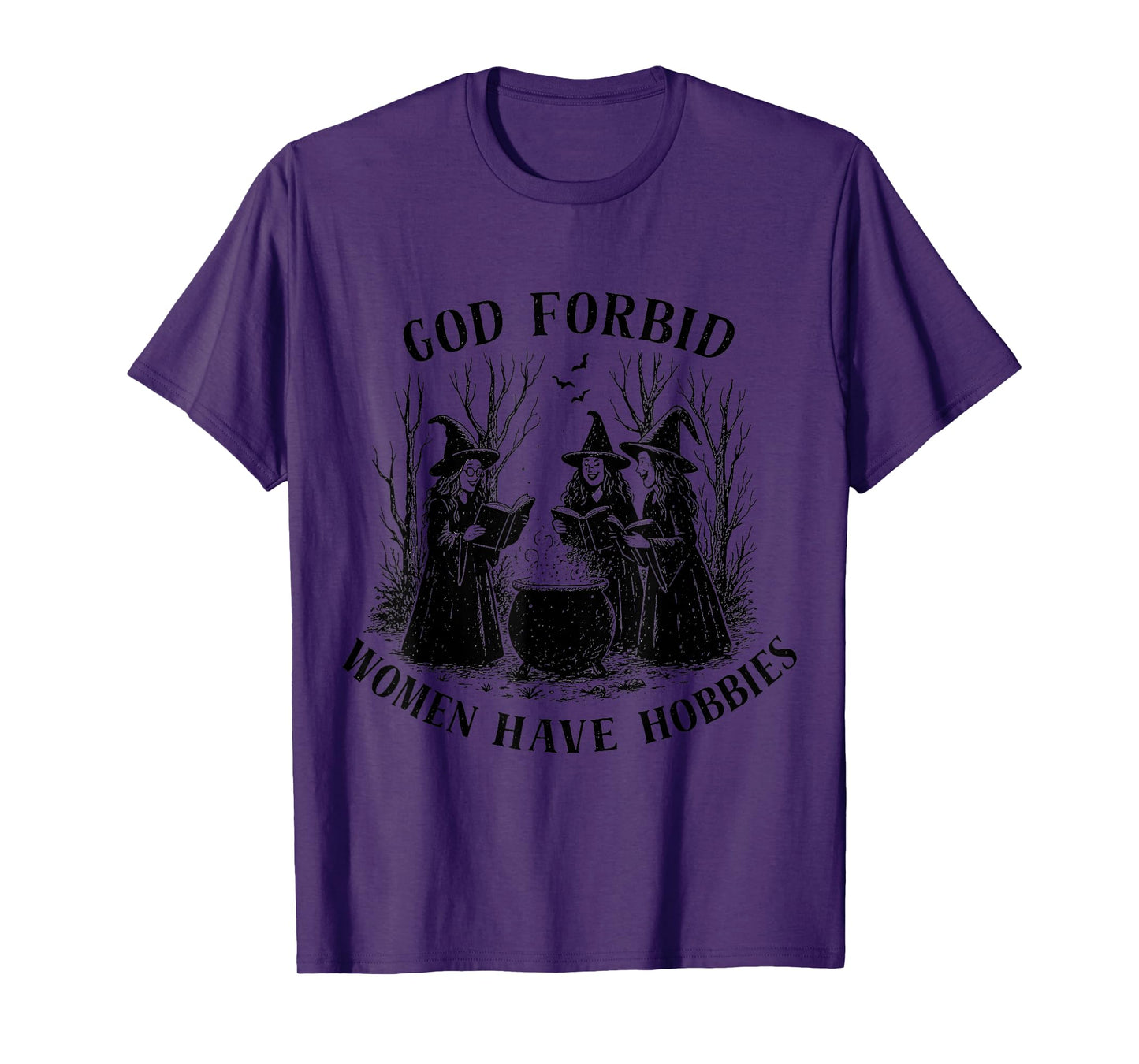 God Forbid Women Have Hobbies Witch Costume Tee T-Shirt