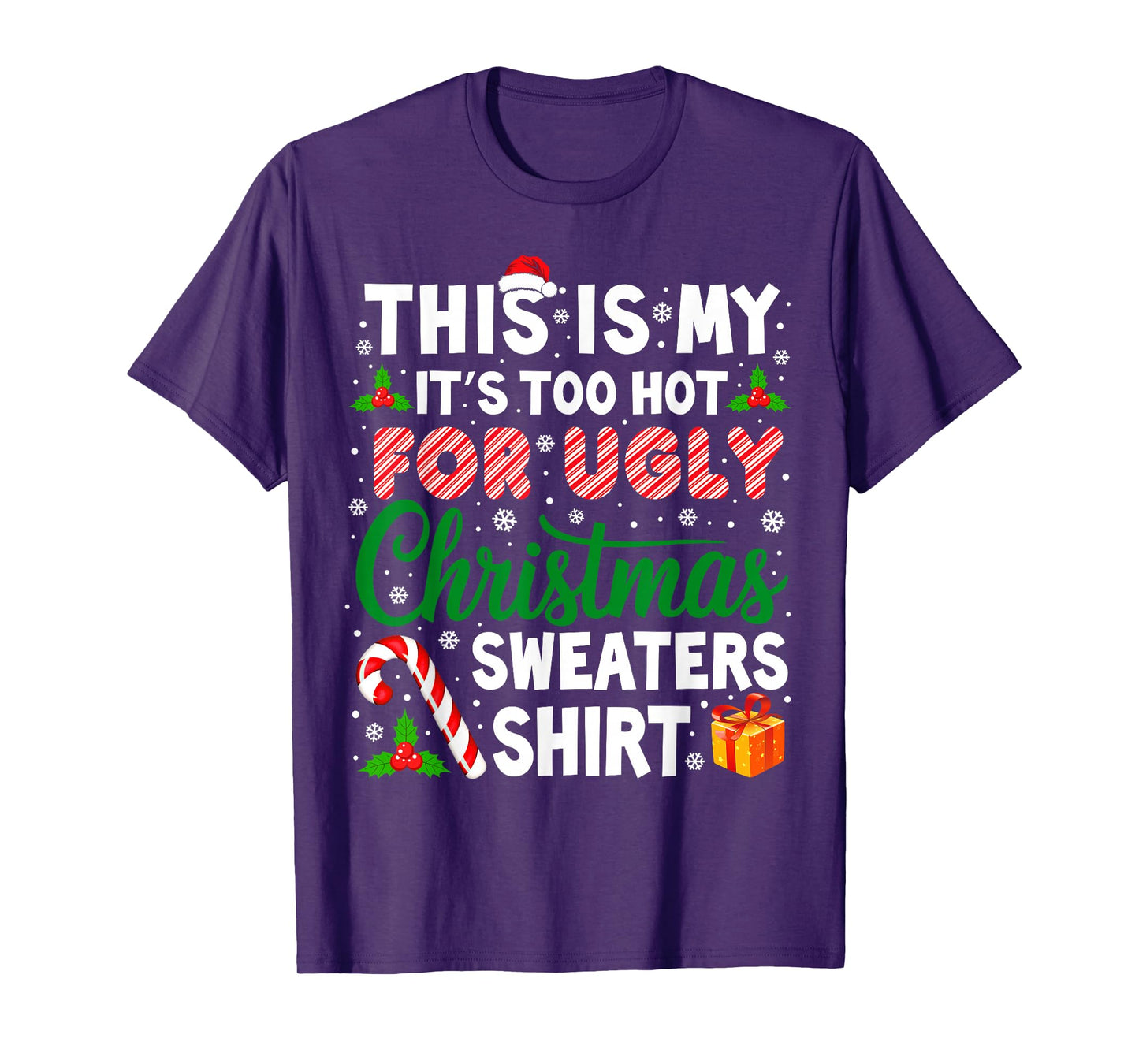 This is My It's Too Hot for Ugly Christmas Sweaters Xmas T-Shirt
