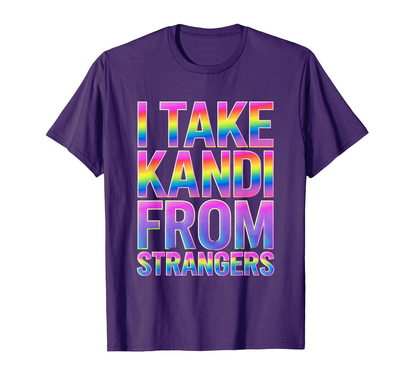 I Take Kandi From Strangers Funny Rave EDM Party Festival T-Shirt
